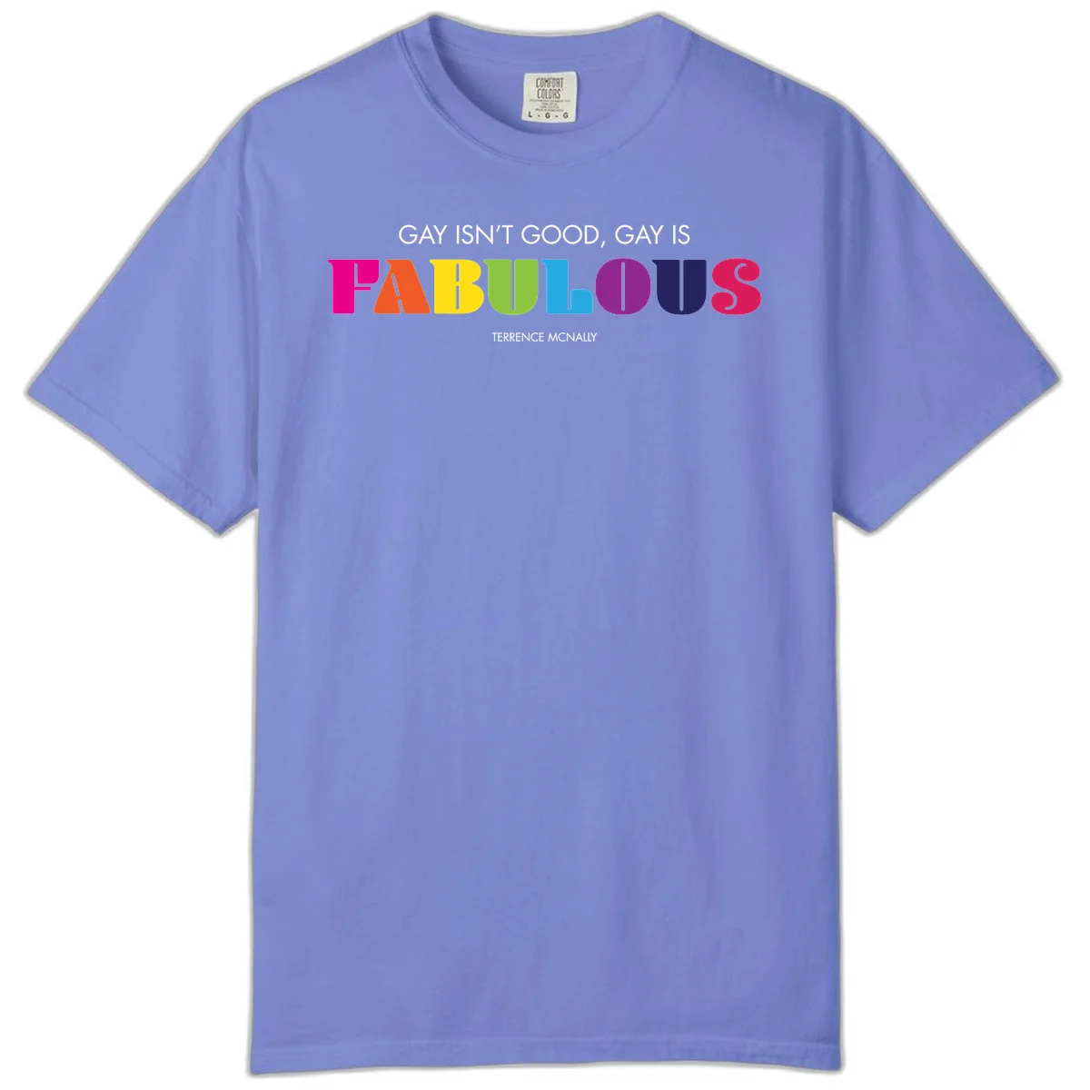 Gay is fabulous pride quote design with rainbow colored letters spelling fabulous and Terrence McNally attribution in Flo Blue