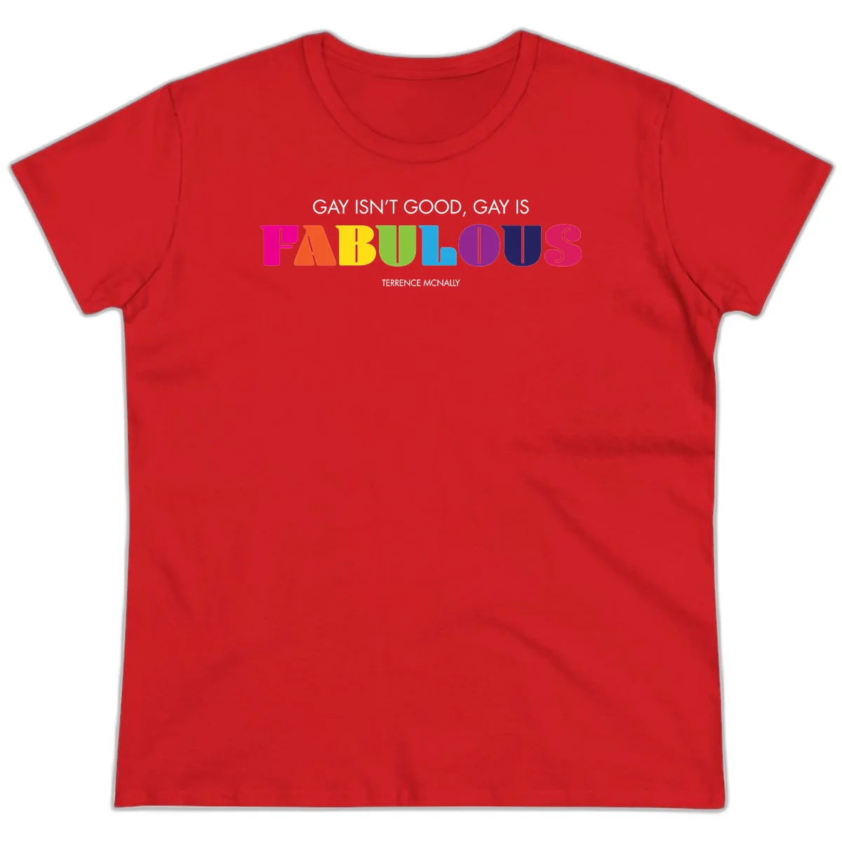 Gay is fabulous pride quote design with rainbow colored letters spelling fabulous and Terrence McNally attribution in Red