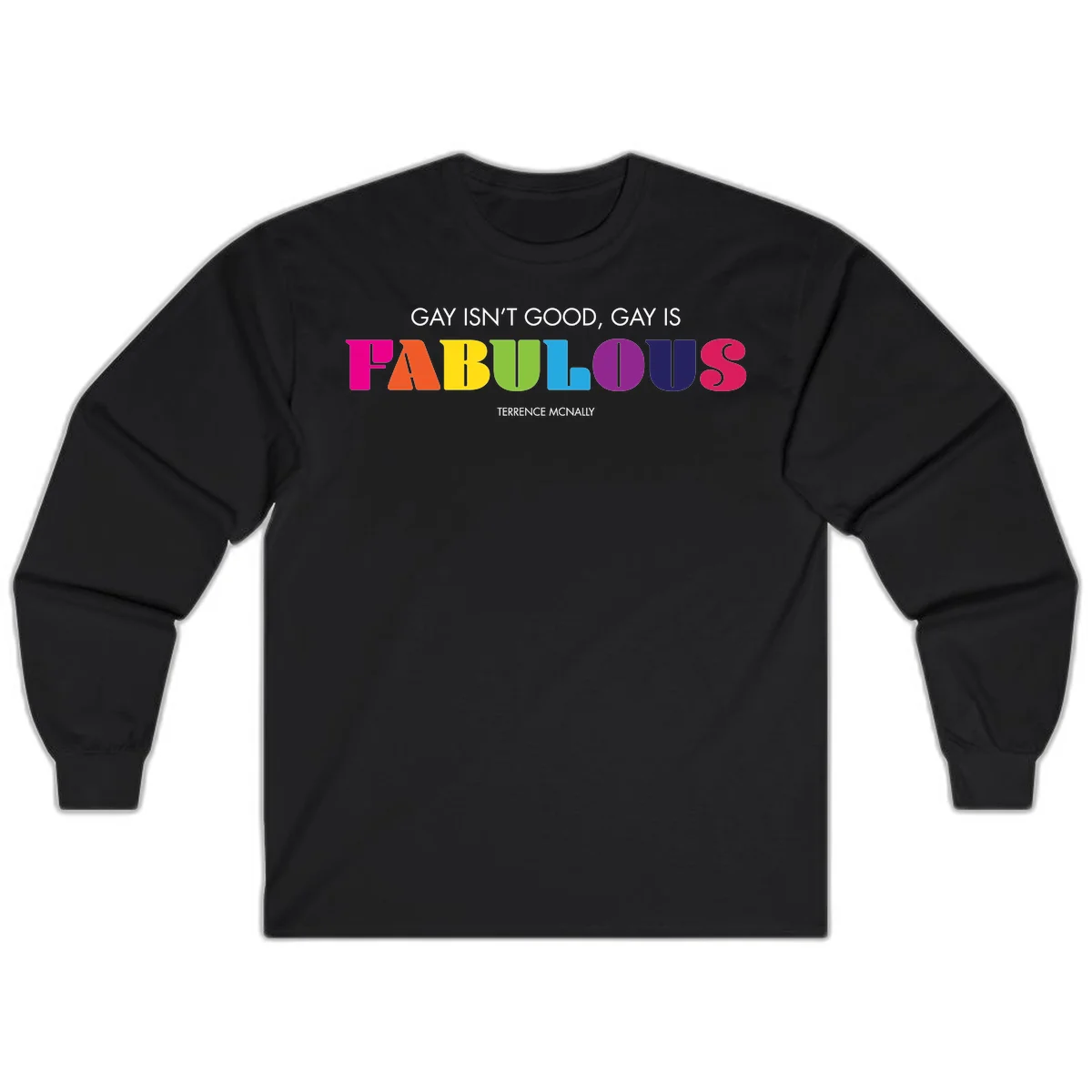 Gay is fabulous pride quote design with rainbow colored letters spelling fabulous and Terrence McNally attribution in Black