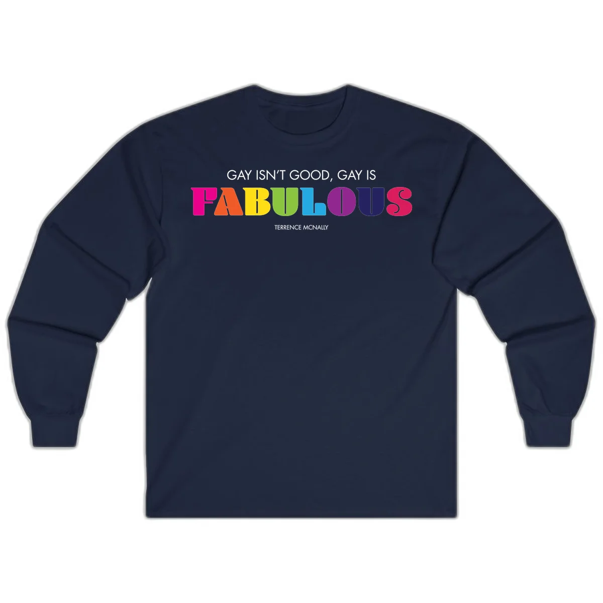 Gay is fabulous pride quote design with rainbow colored letters spelling fabulous and Terrence McNally attribution in Navy