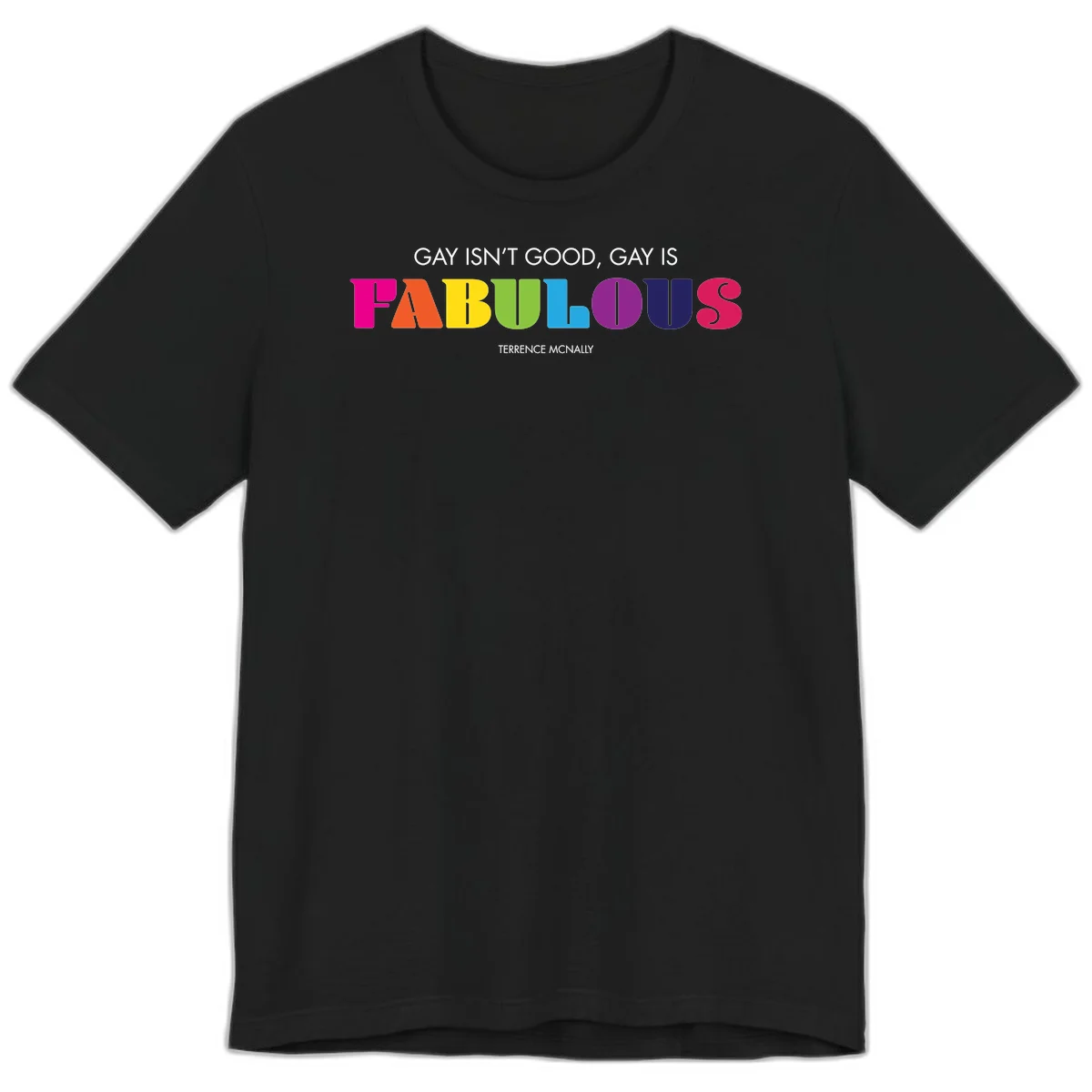 Gay is fabulous pride quote design with rainbow colored letters spelling fabulous and Terrence McNally attribution in Black