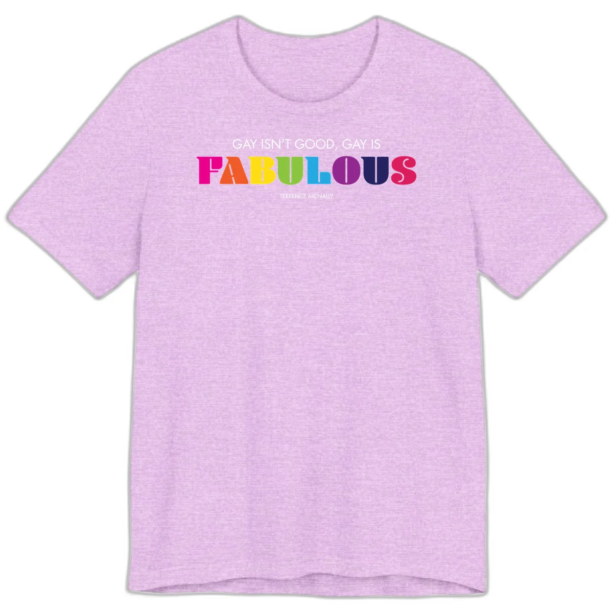 Gay is fabulous pride quote design with rainbow colored letters spelling fabulous and Terrence McNally attribution in Heather Prism Lilac