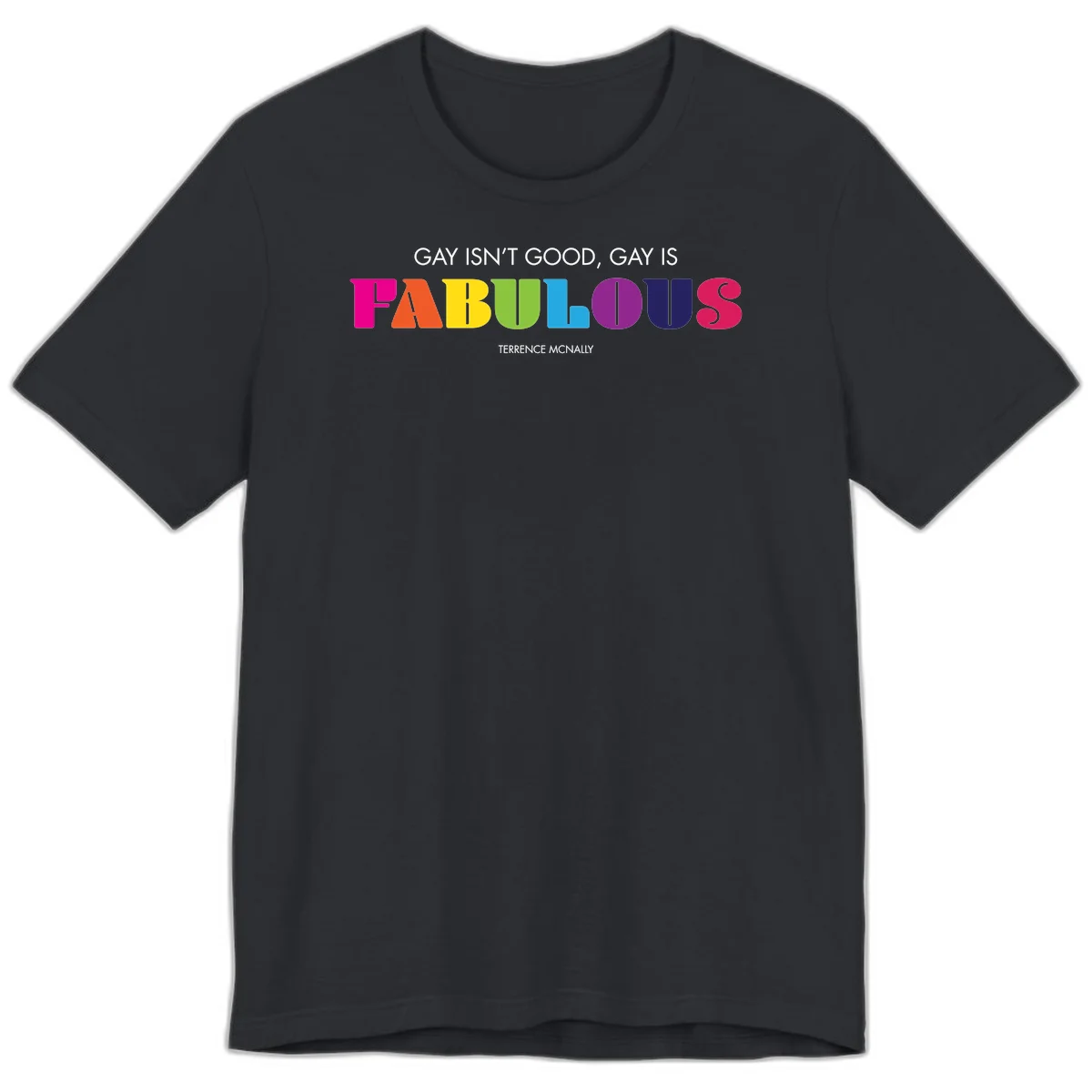 Gay is fabulous pride quote design with rainbow colored letters spelling fabulous and Terrence McNally attribution in Vintage Black