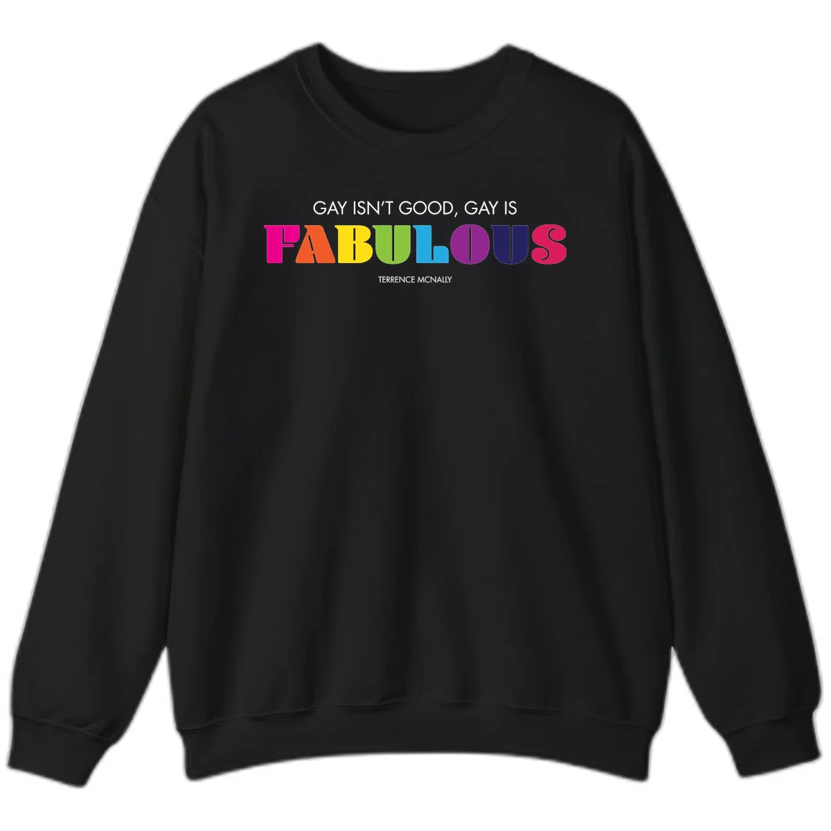 Gay is fabulous pride quote design with rainbow colored letters spelling fabulous and Terrence McNally attribution in Black