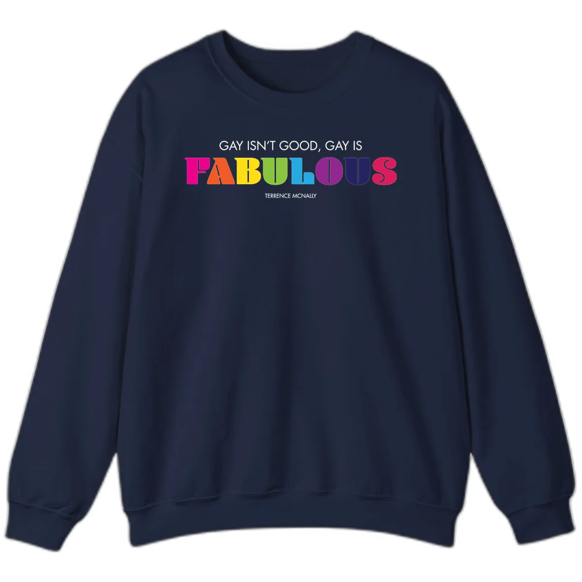 Gay is fabulous pride quote design with rainbow colored letters spelling fabulous and Terrence McNally attribution in Navy