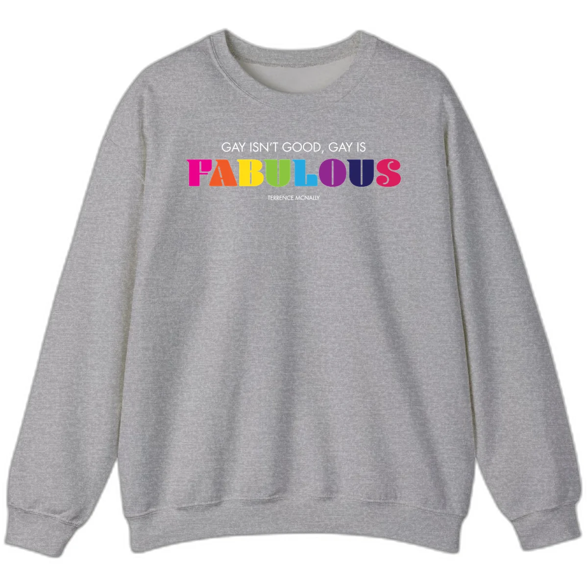 Gay is fabulous pride quote design with rainbow colored letters spelling fabulous and Terrence McNally attribution in Sport Grey