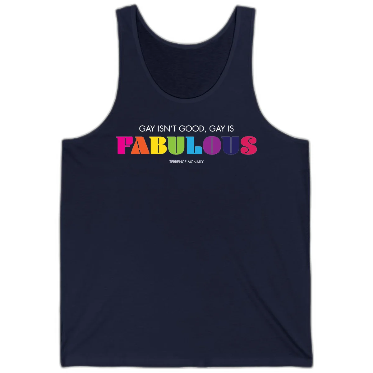 Gay is fabulous pride quote design with rainbow colored letters spelling fabulous and Terrence McNally attribution in Navy