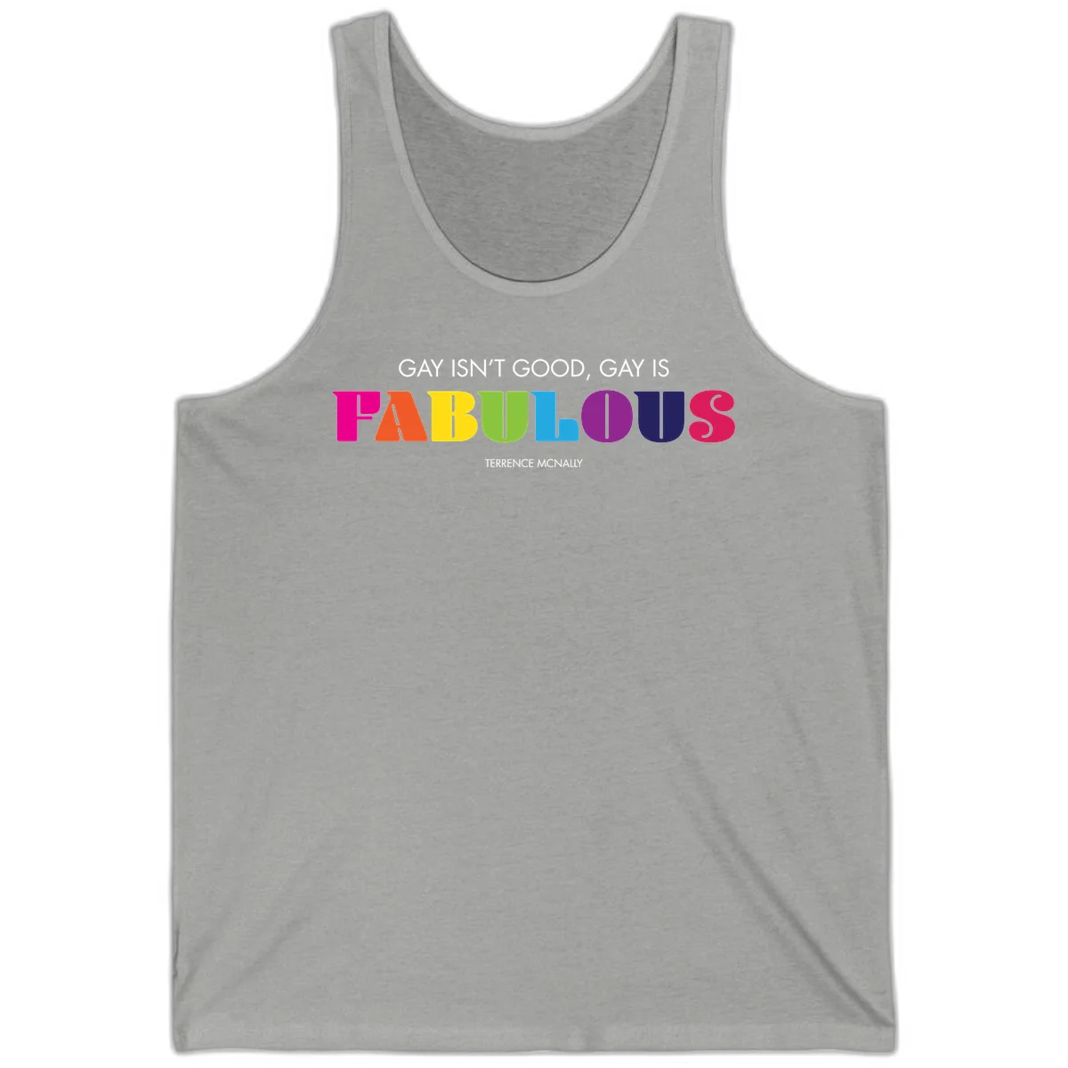 Gay is fabulous pride quote design with rainbow colored letters spelling fabulous and Terrence McNally attribution in Athletic Heather