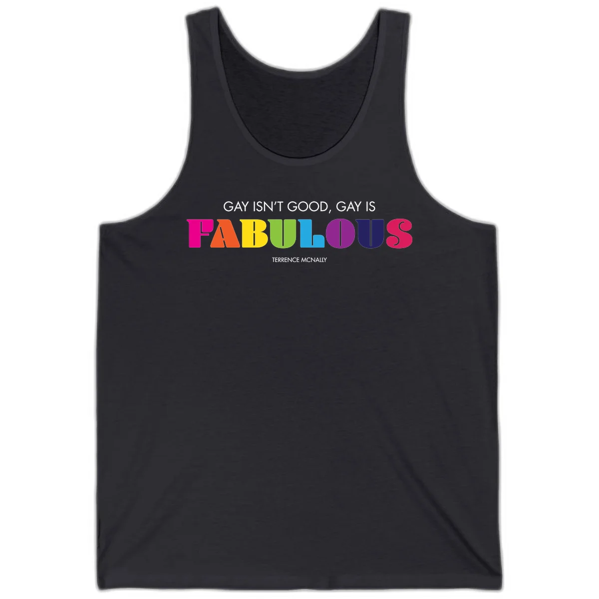 Gay is fabulous pride quote design with rainbow colored letters spelling fabulous and Terrence McNally attribution in Dark Grey