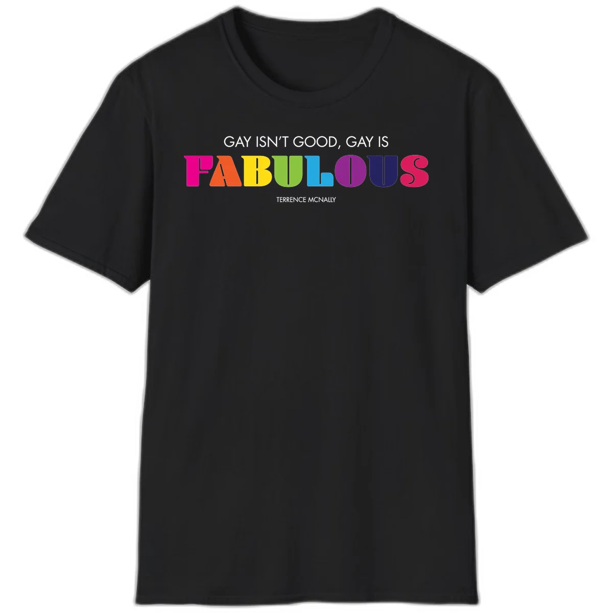 Gay is fabulous pride quote design with rainbow colored letters spelling fabulous and Terrence McNally attribution in Black
