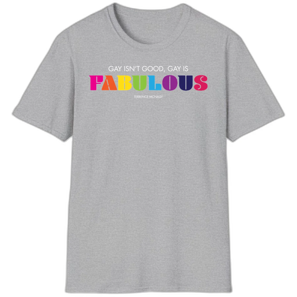 Gay is fabulous pride quote design with rainbow colored letters spelling fabulous and Terrence McNally attribution in Sport Grey