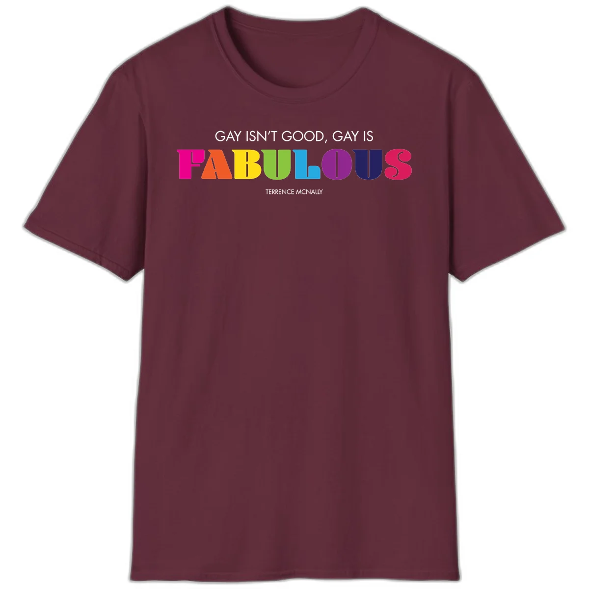 Gay is fabulous pride quote design with rainbow colored letters spelling fabulous and Terrence McNally attribution in Maroon