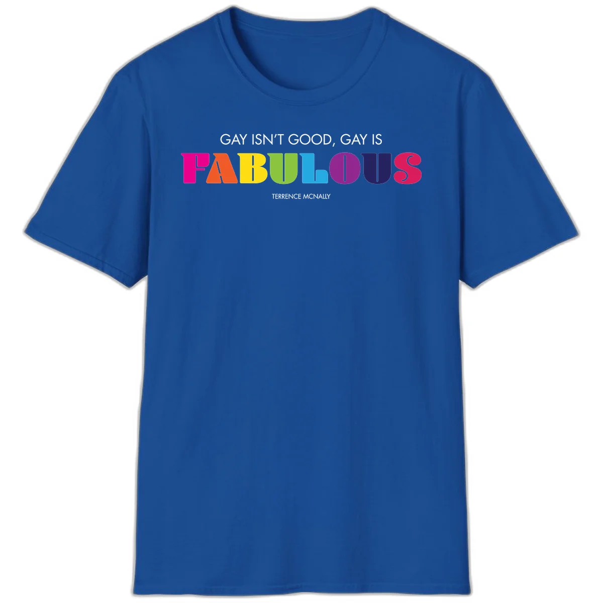 Gay is fabulous pride quote design with rainbow colored letters spelling fabulous and Terrence McNally attribution in Royal