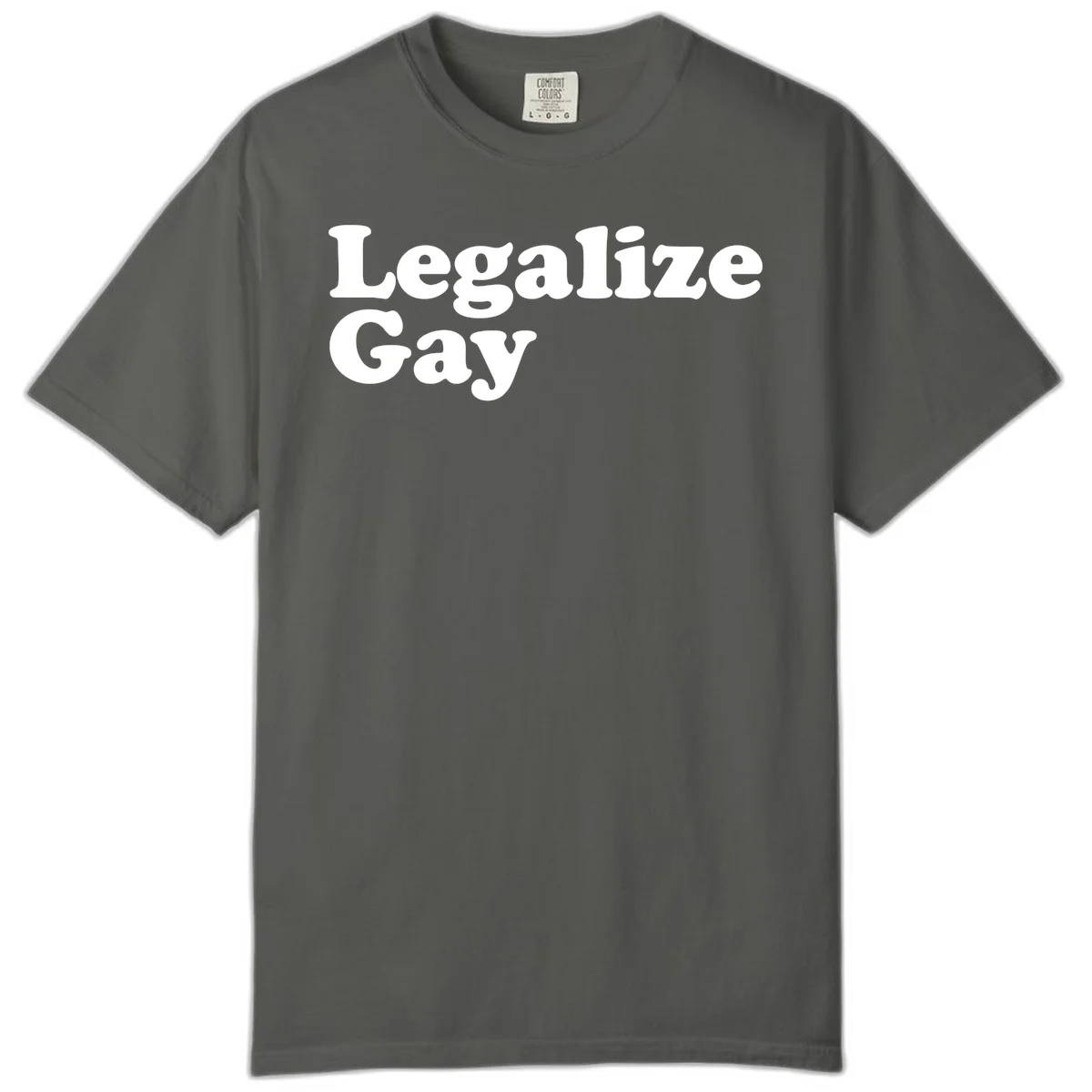 Bold white serif text reading 'Legalize Gay' on gray background - legalize-gay-pride statement design in Pepper