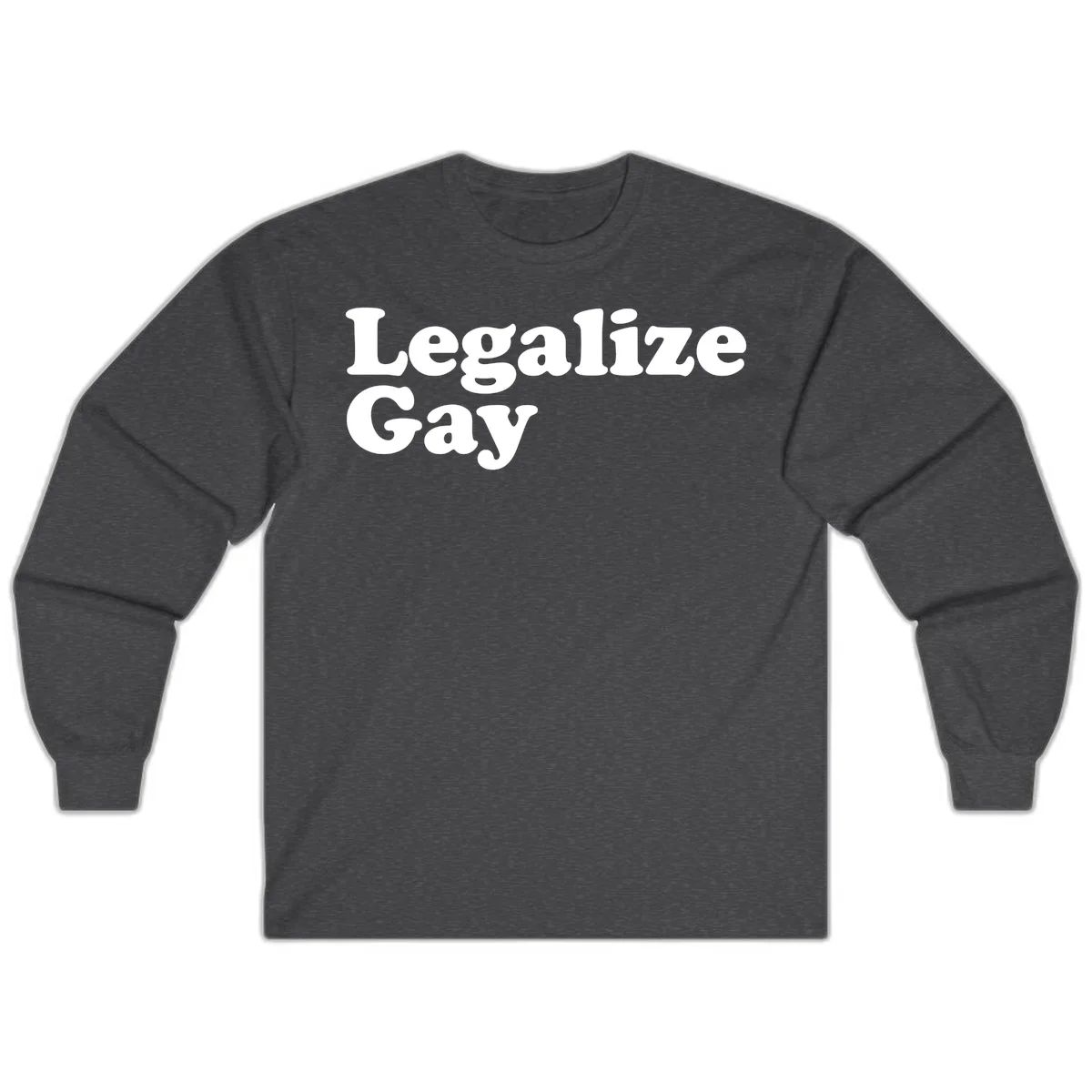 Bold white serif text reading 'Legalize Gay' on gray background - legalize-gay-pride statement design in Dark Heather