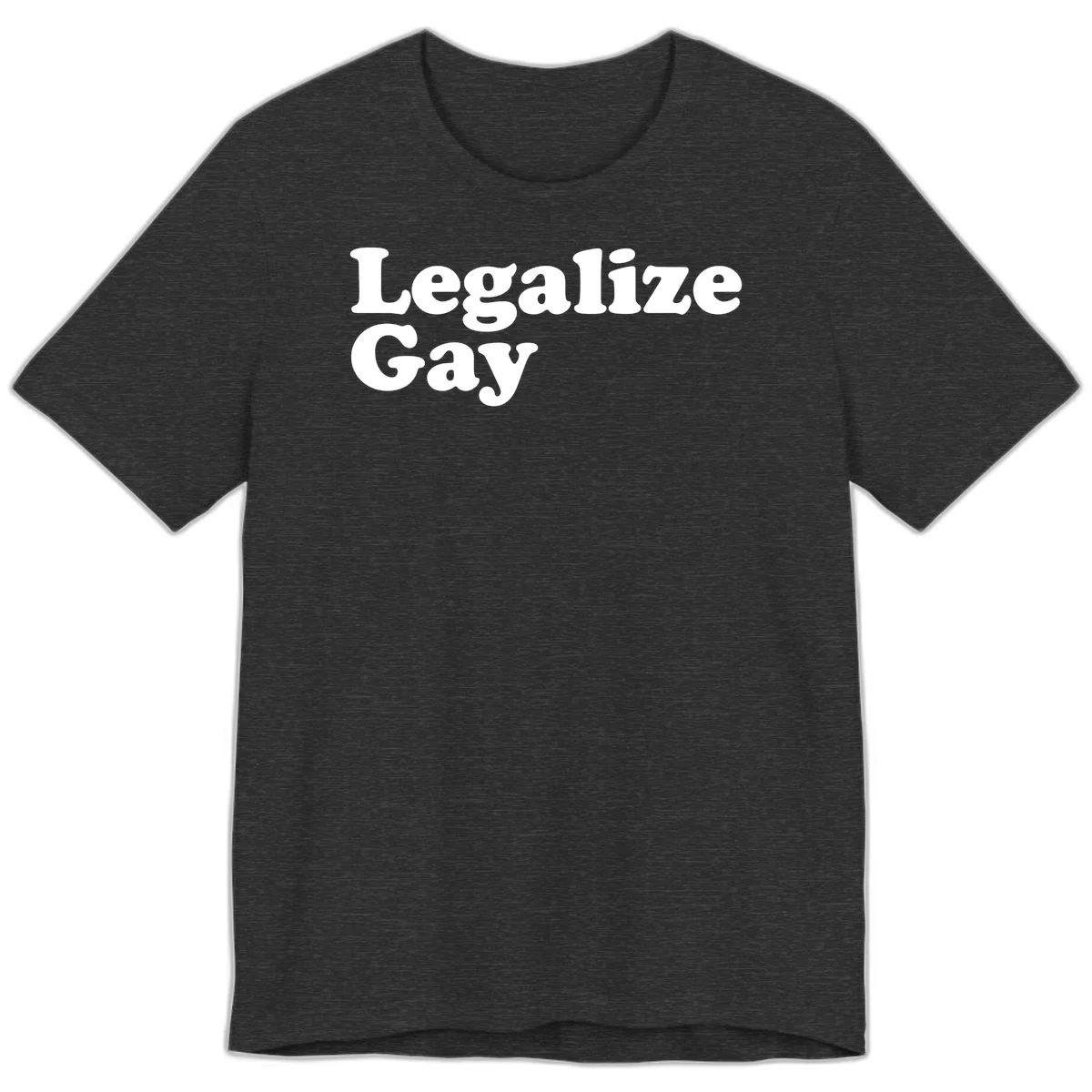 Bold white serif text reading 'Legalize Gay' on gray background - legalize-gay-pride statement design in Dark Grey Heather
