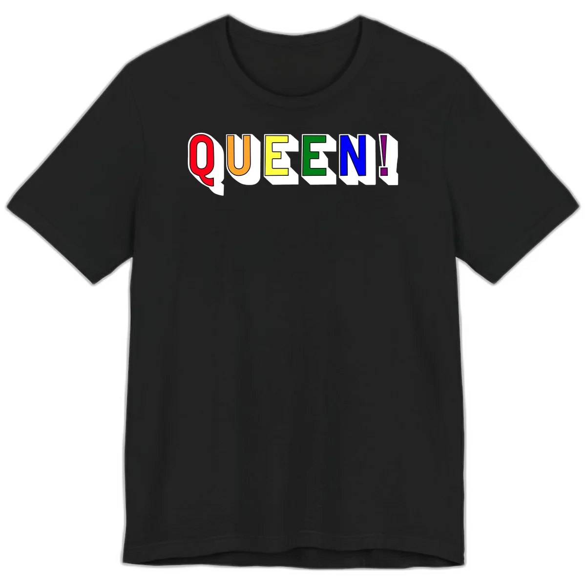 Rainbow-queen-pride design: colorful letters spelling QUEEN! in red, orange, yellow, green, blue, and purple with 3D shadow effect in Black