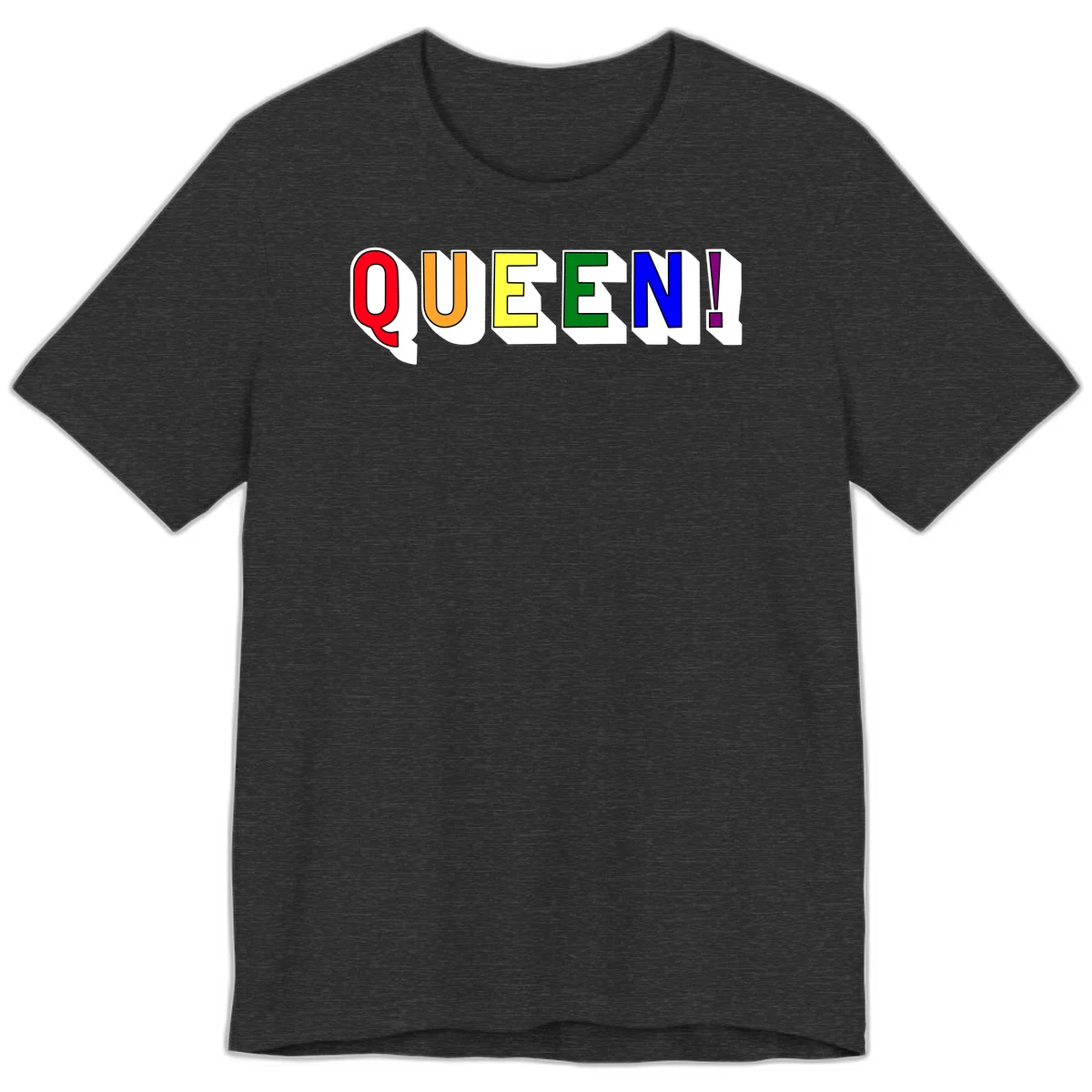Rainbow-queen-pride design: colorful letters spelling QUEEN! in red, orange, yellow, green, blue, and purple with 3D shadow effect in Dark Grey Heather