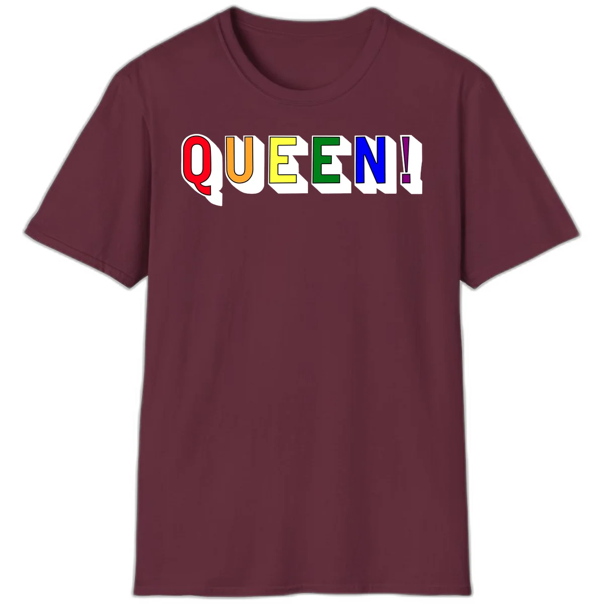 Rainbow-queen-pride design: colorful letters spelling QUEEN! in red, orange, yellow, green, blue, and purple with 3D shadow effect in Maroon