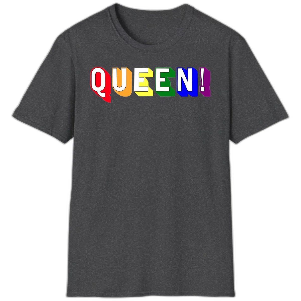 Colorful rainbow typography spelling QUEEN! with each letter in red, orange, yellow, green, blue, and purple on gray background in Dark Heather