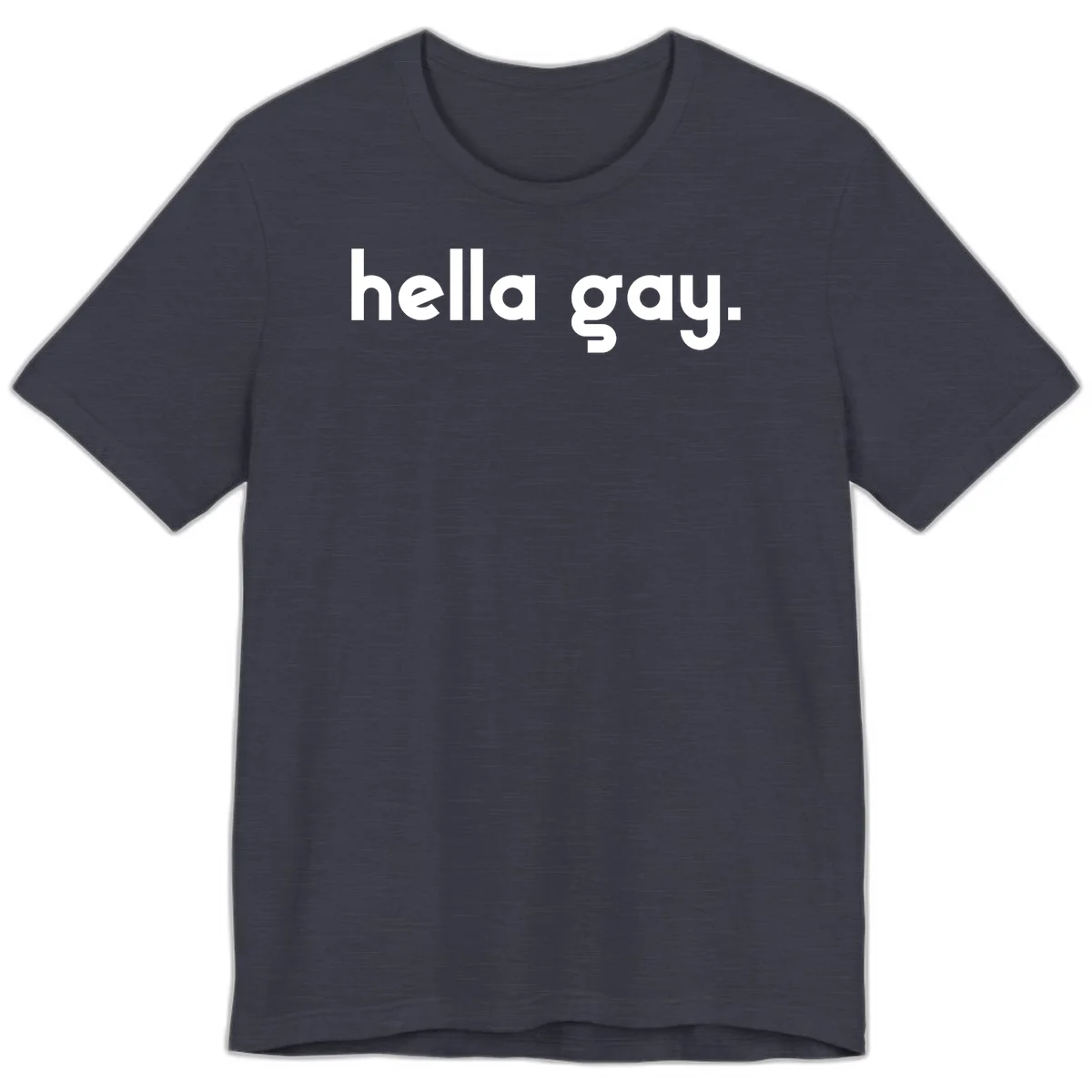 Minimalist hella gay pride design with bold white text on gray background in Heather Midnight Navy