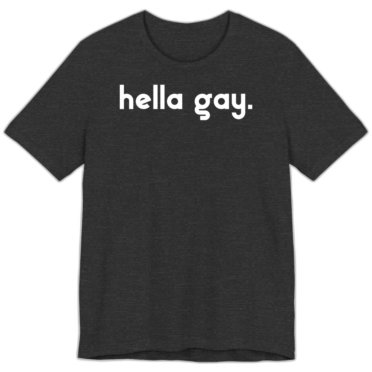 Minimalist hella gay pride design with bold white text on gray background in Dark Grey Heather