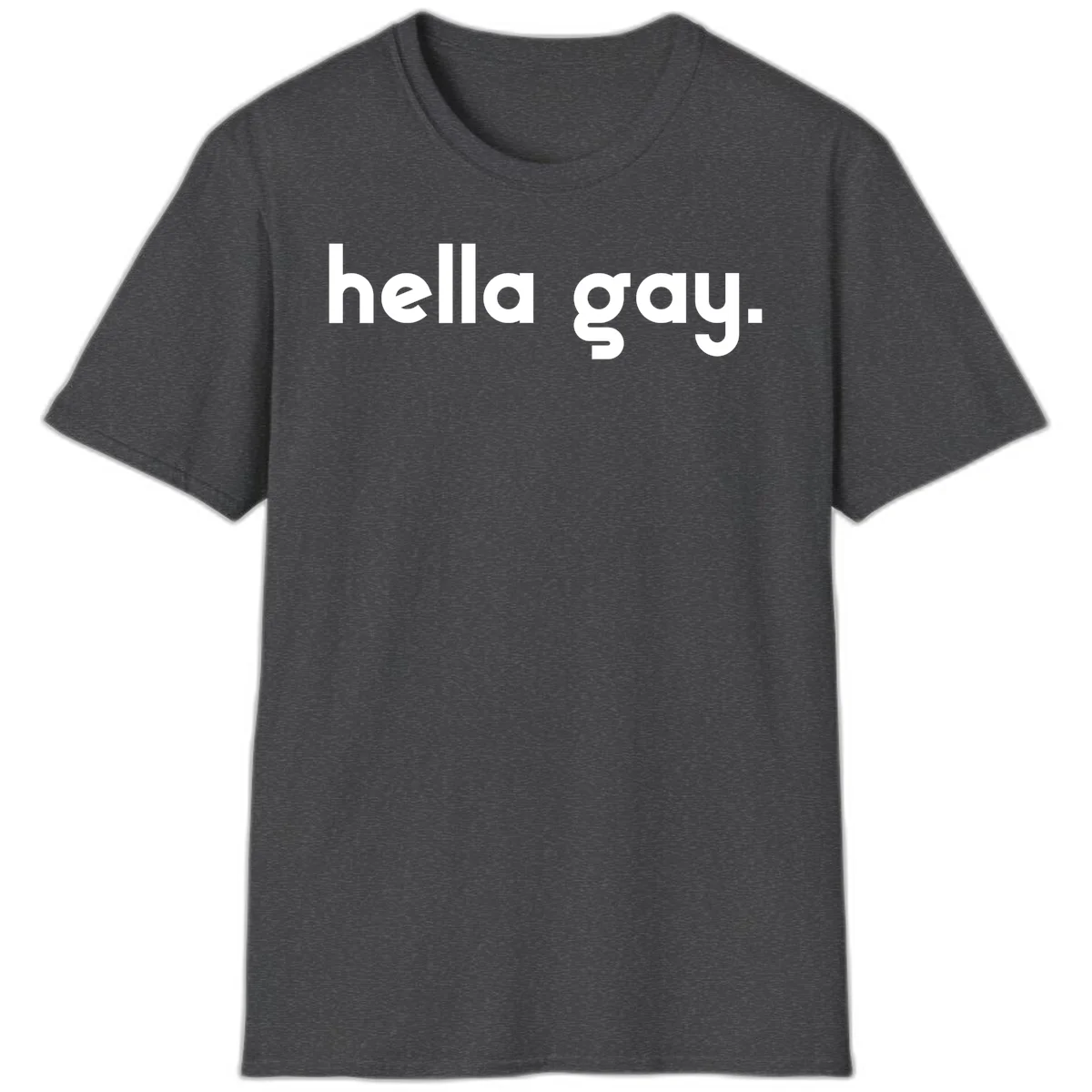 Minimalist hella gay pride design with bold white text on gray background in Dark Heather