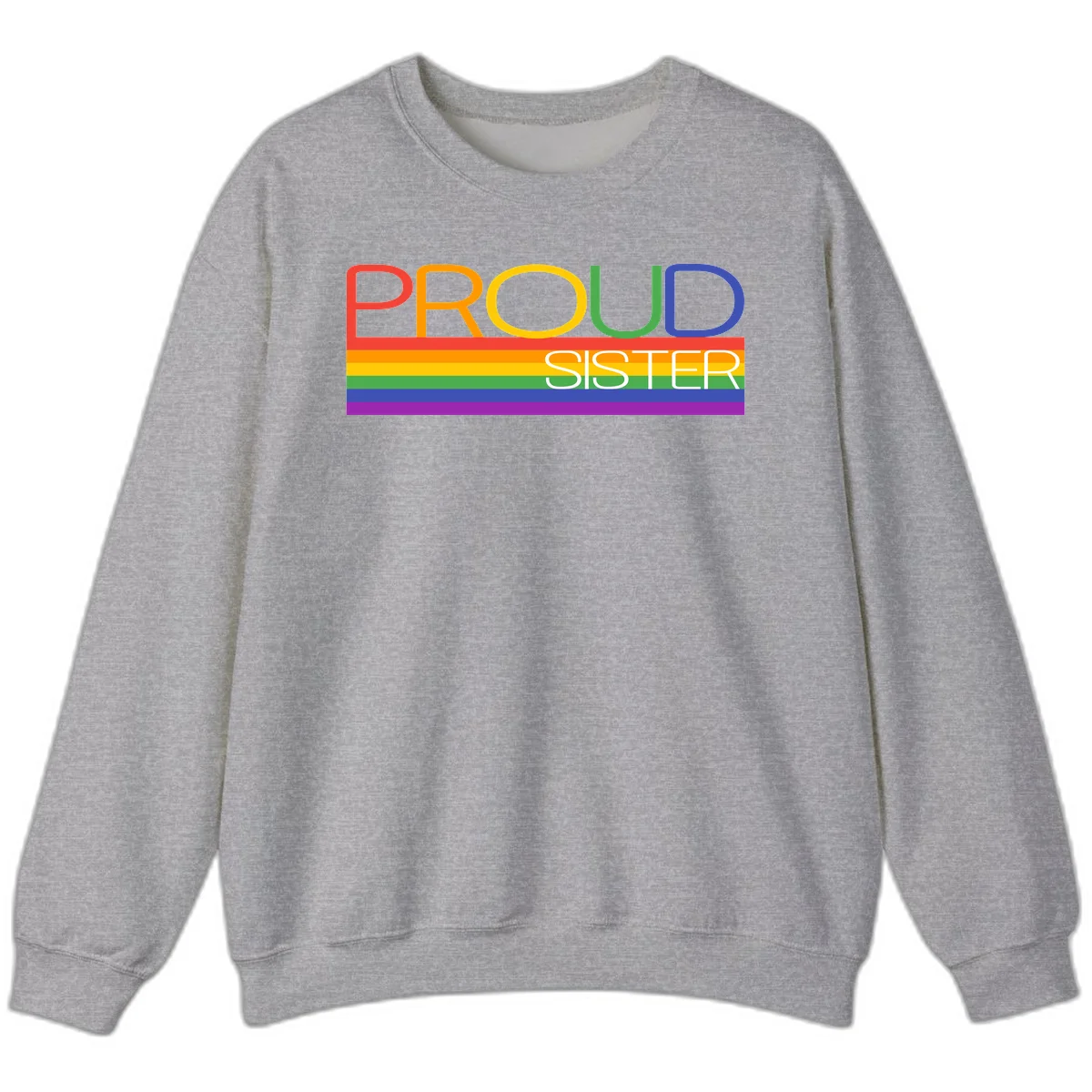 Proud Sister design with rainbow-colored letters and horizontal pride stripes on gray background in Sport Grey