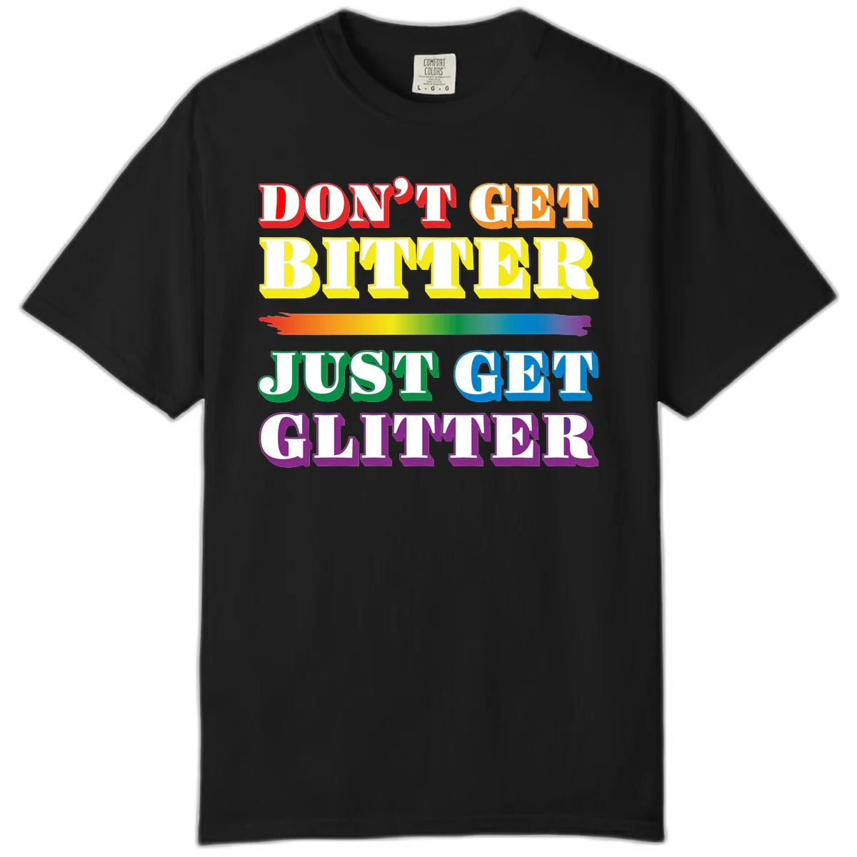 Colorful don't get bitter just get glitter pride design with rainbow gradient brush stroke and bold typography in red, orange, yellow, green, blue, and purple text in Black