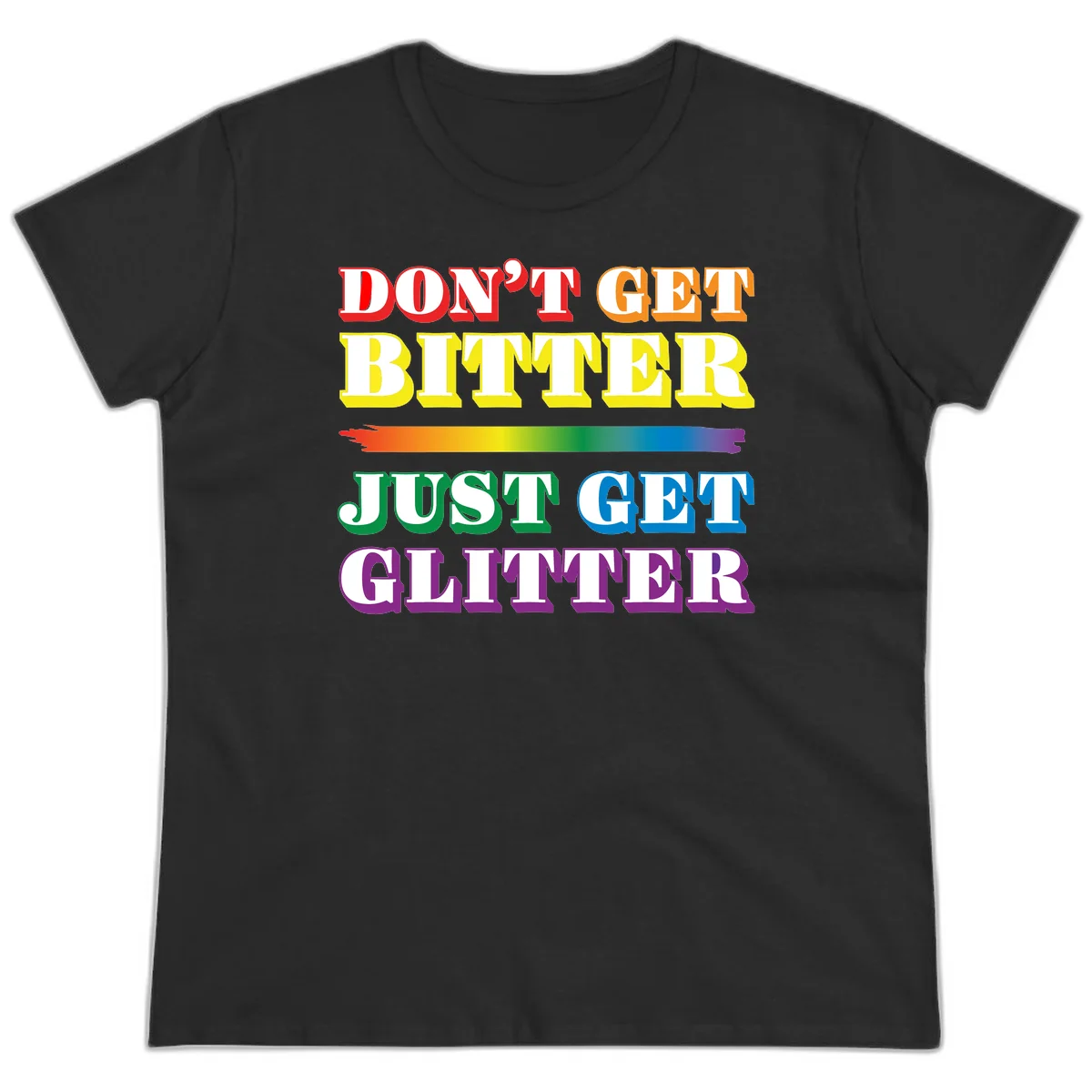 Colorful don't get bitter just get glitter pride design with rainbow gradient brush stroke and bold typography in red, orange, yellow, green, blue, and purple text in Black