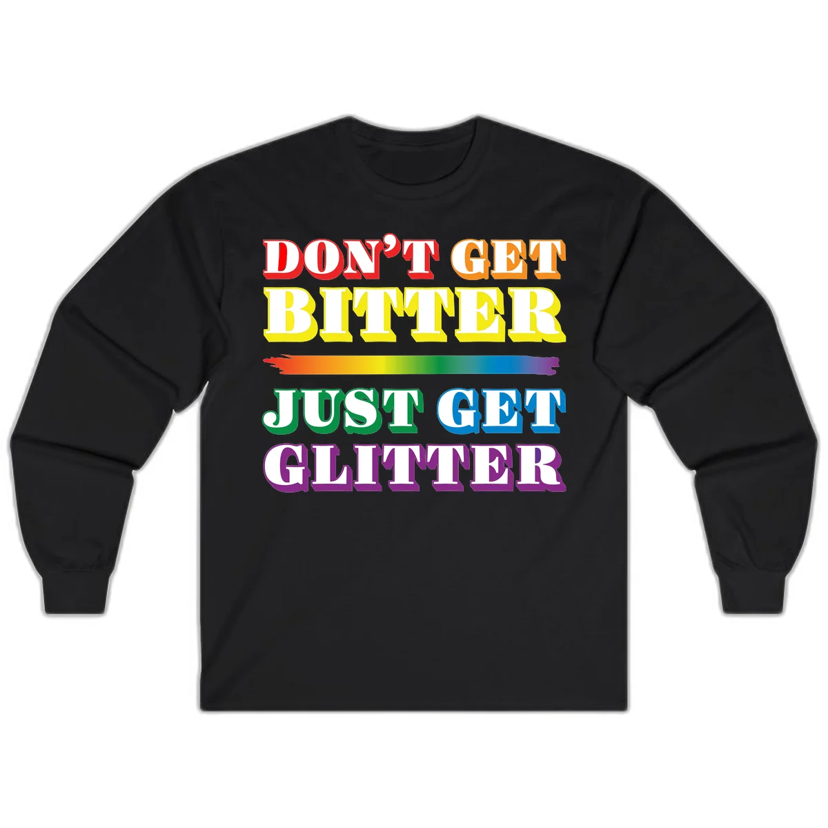 Colorful don't get bitter just get glitter pride design with rainbow gradient brush stroke and bold typography in red, orange, yellow, green, blue, and purple text in Black