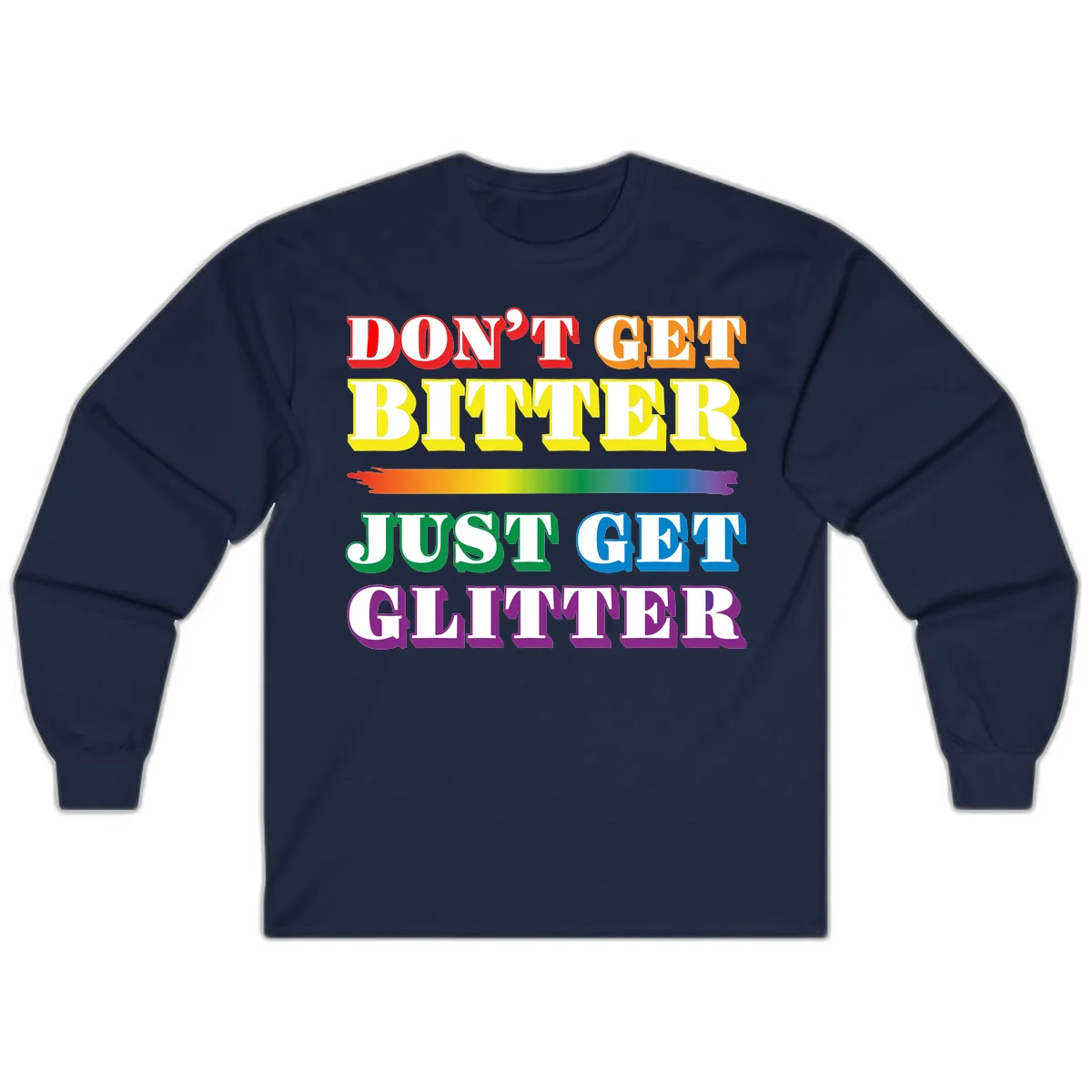 Colorful don't get bitter just get glitter pride design with rainbow gradient brush stroke and bold typography in red, orange, yellow, green, blue, and purple text in Navy