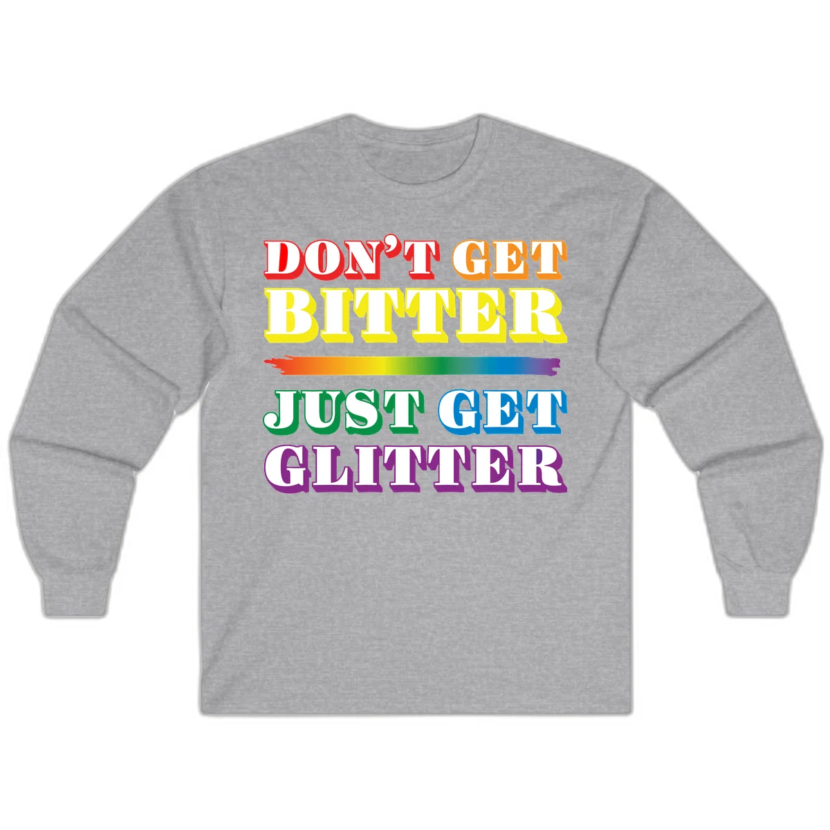 Colorful don't get bitter just get glitter pride design with rainbow gradient brush stroke and bold typography in red, orange, yellow, green, blue, and purple text in Sport Grey