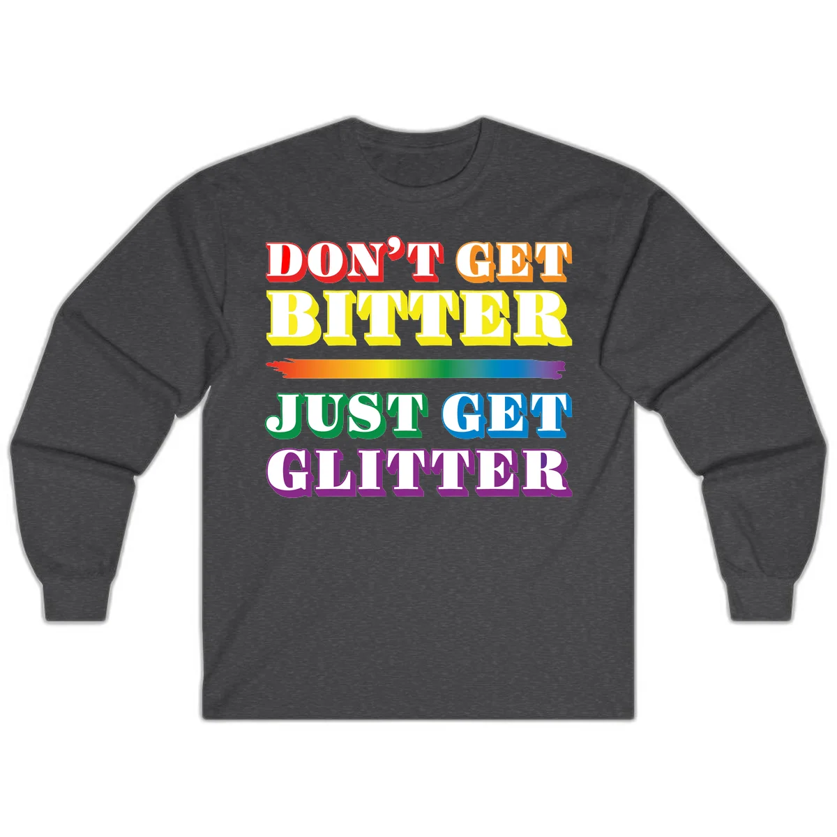 Colorful don't get bitter just get glitter pride design with rainbow gradient brush stroke and bold typography in red, orange, yellow, green, blue, and purple text in Dark Heather
