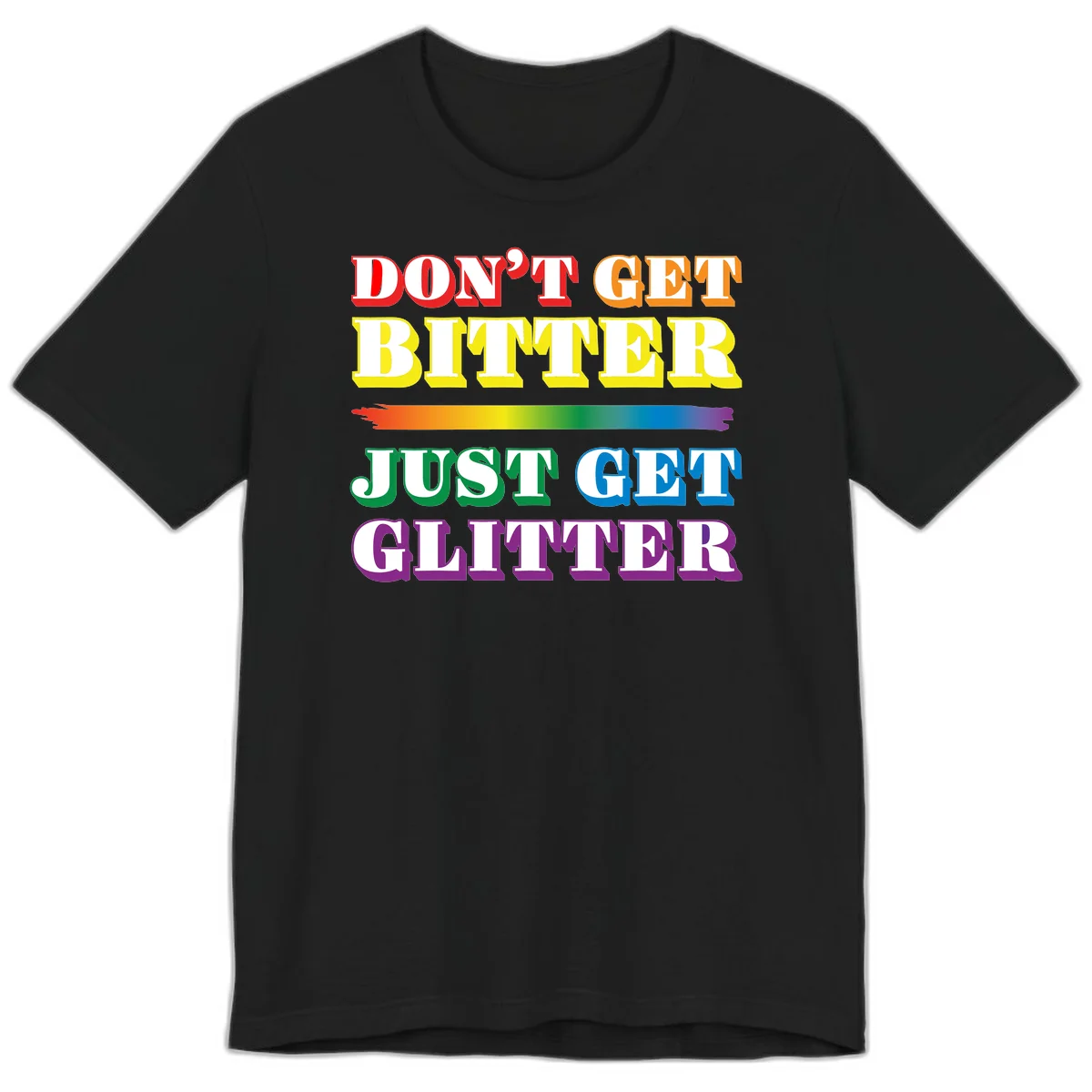 Colorful don't get bitter just get glitter pride design with rainbow gradient brush stroke and bold typography in red, orange, yellow, green, blue, and purple text in Black