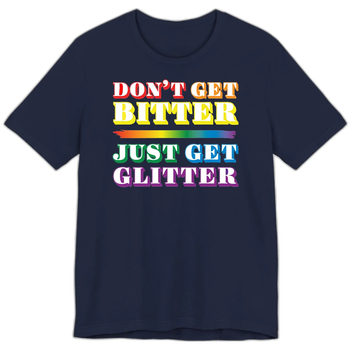Colorful don't get bitter just get glitter pride design with rainbow gradient brush stroke and bold typography in red, orange, yellow, green, blue, and purple text in Navy