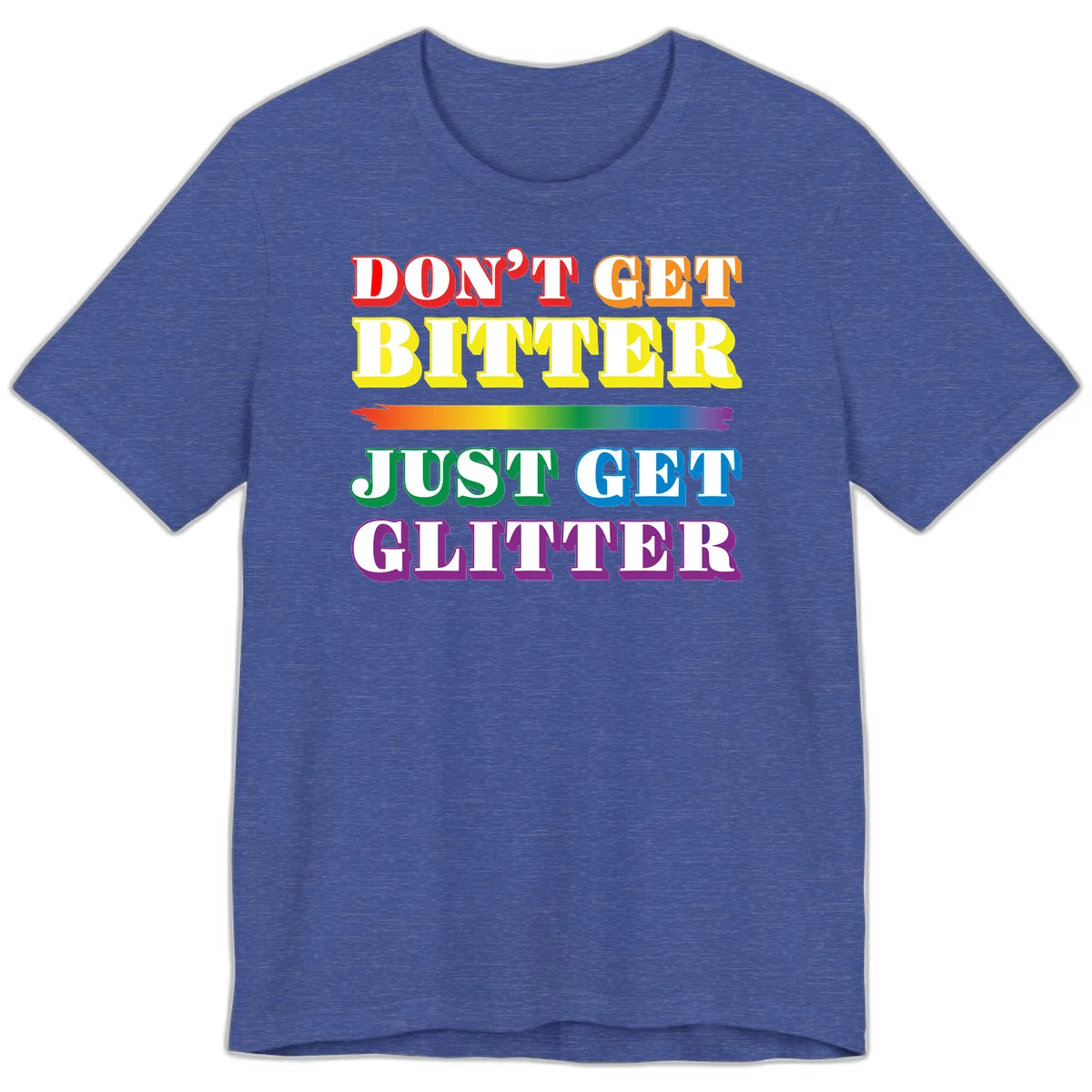 Colorful don't get bitter just get glitter pride design with rainbow gradient brush stroke and bold typography in red, orange, yellow, green, blue, and purple text in Heather True Royal