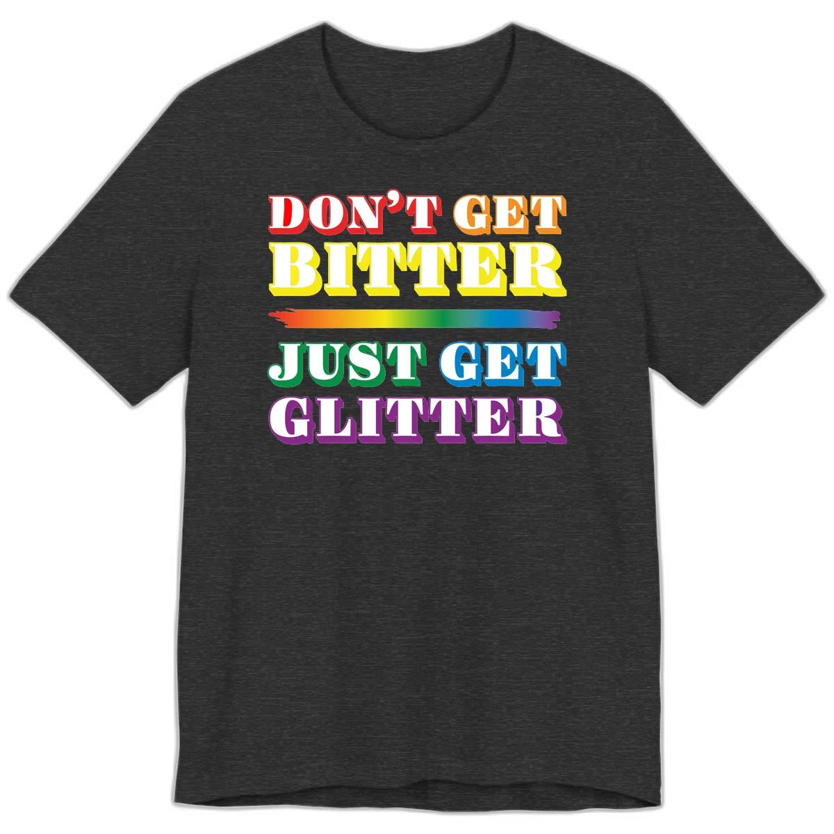 Colorful don't get bitter just get glitter pride design with rainbow gradient brush stroke and bold typography in red, orange, yellow, green, blue, and purple text in Dark Grey Heather