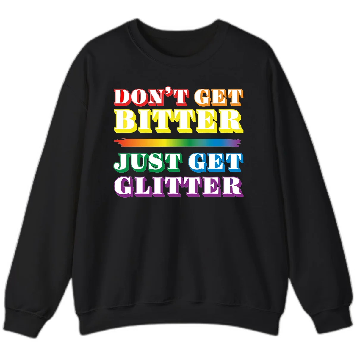 Colorful don't get bitter just get glitter pride design with rainbow gradient brush stroke and bold typography in red, orange, yellow, green, blue, and purple text in Black