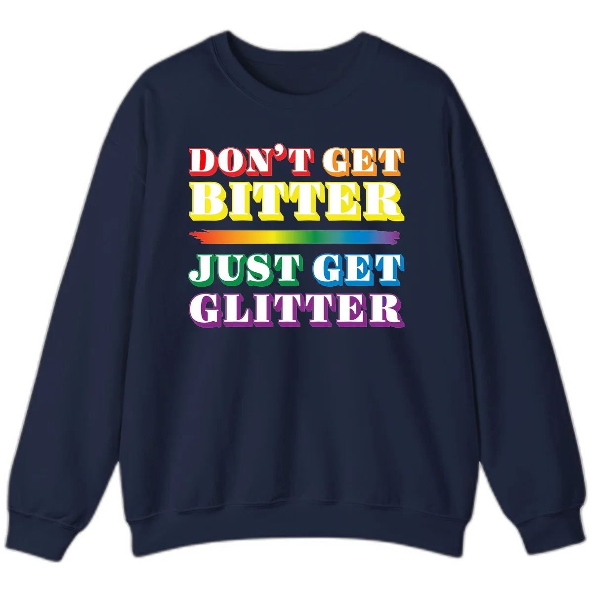 Colorful don't get bitter just get glitter pride design with rainbow gradient brush stroke and bold typography in red, orange, yellow, green, blue, and purple text in Navy