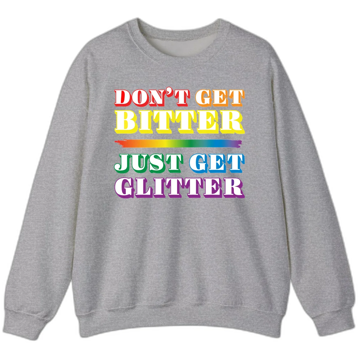 Colorful don't get bitter just get glitter pride design with rainbow gradient brush stroke and bold typography in red, orange, yellow, green, blue, and purple text in Sport Grey