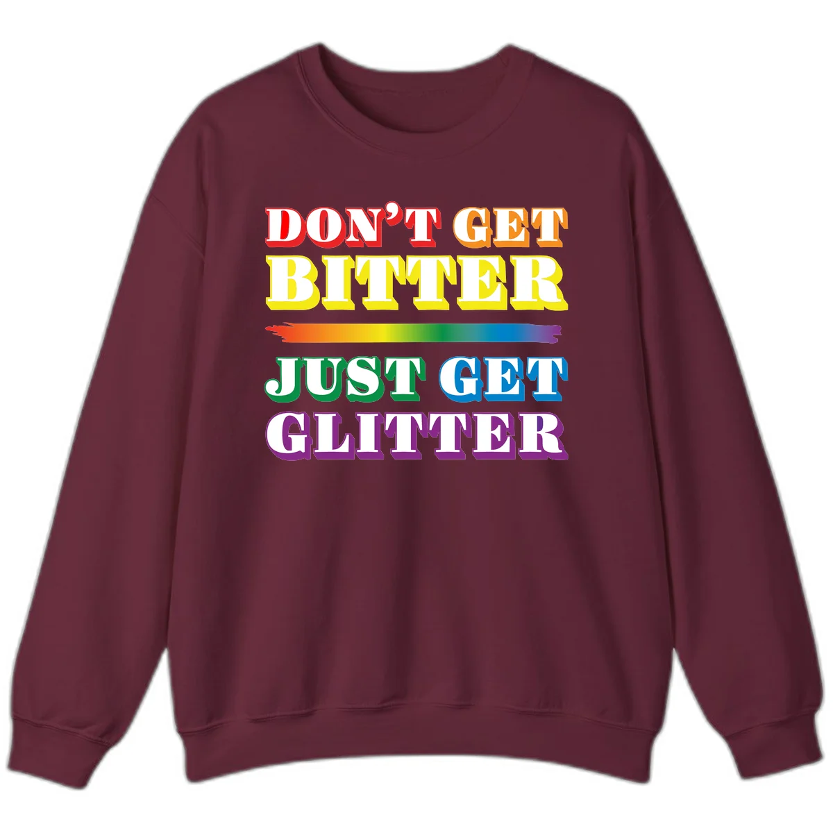 Colorful don't get bitter just get glitter pride design with rainbow gradient brush stroke and bold typography in red, orange, yellow, green, blue, and purple text in Maroon