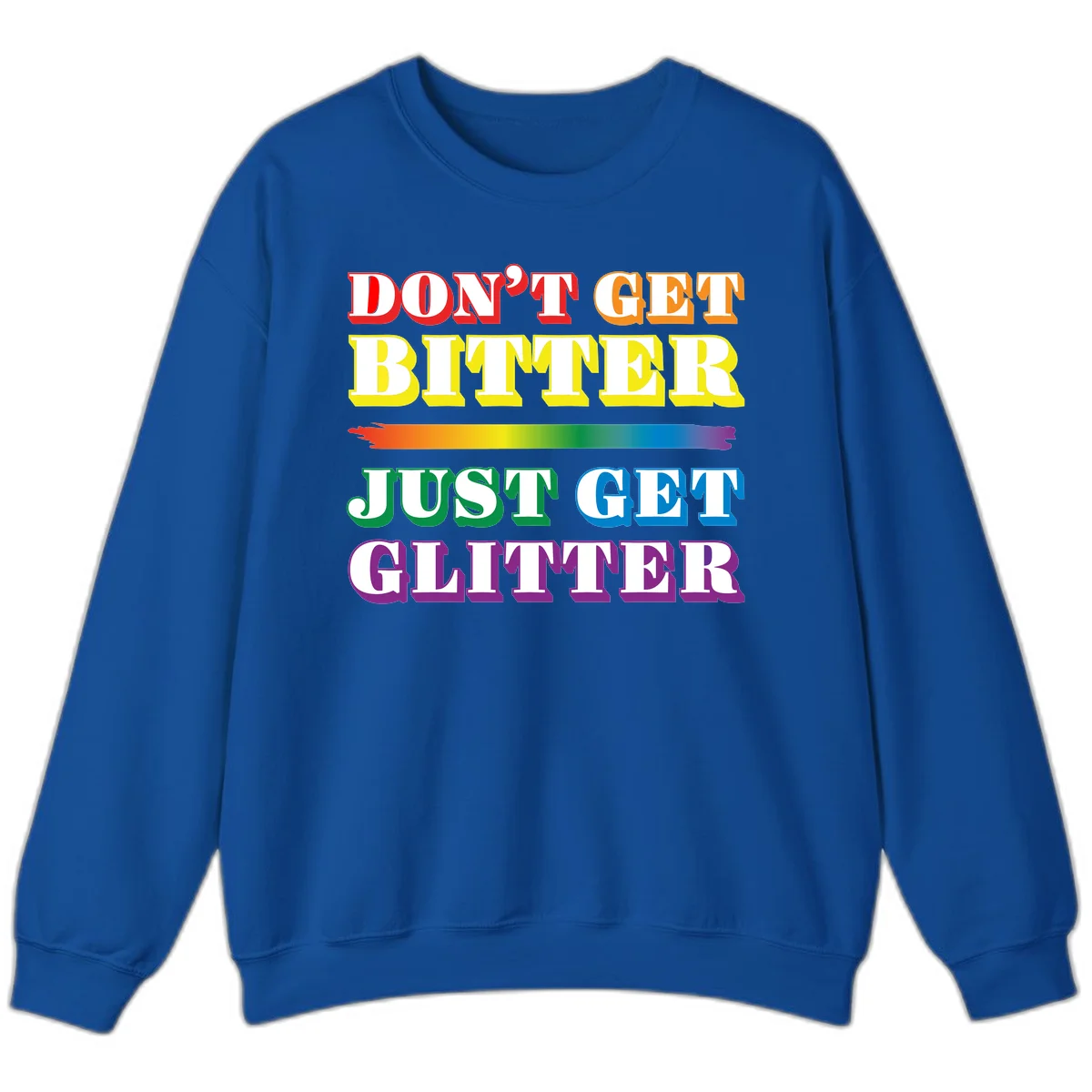Colorful don't get bitter just get glitter pride design with rainbow gradient brush stroke and bold typography in red, orange, yellow, green, blue, and purple text in Royal