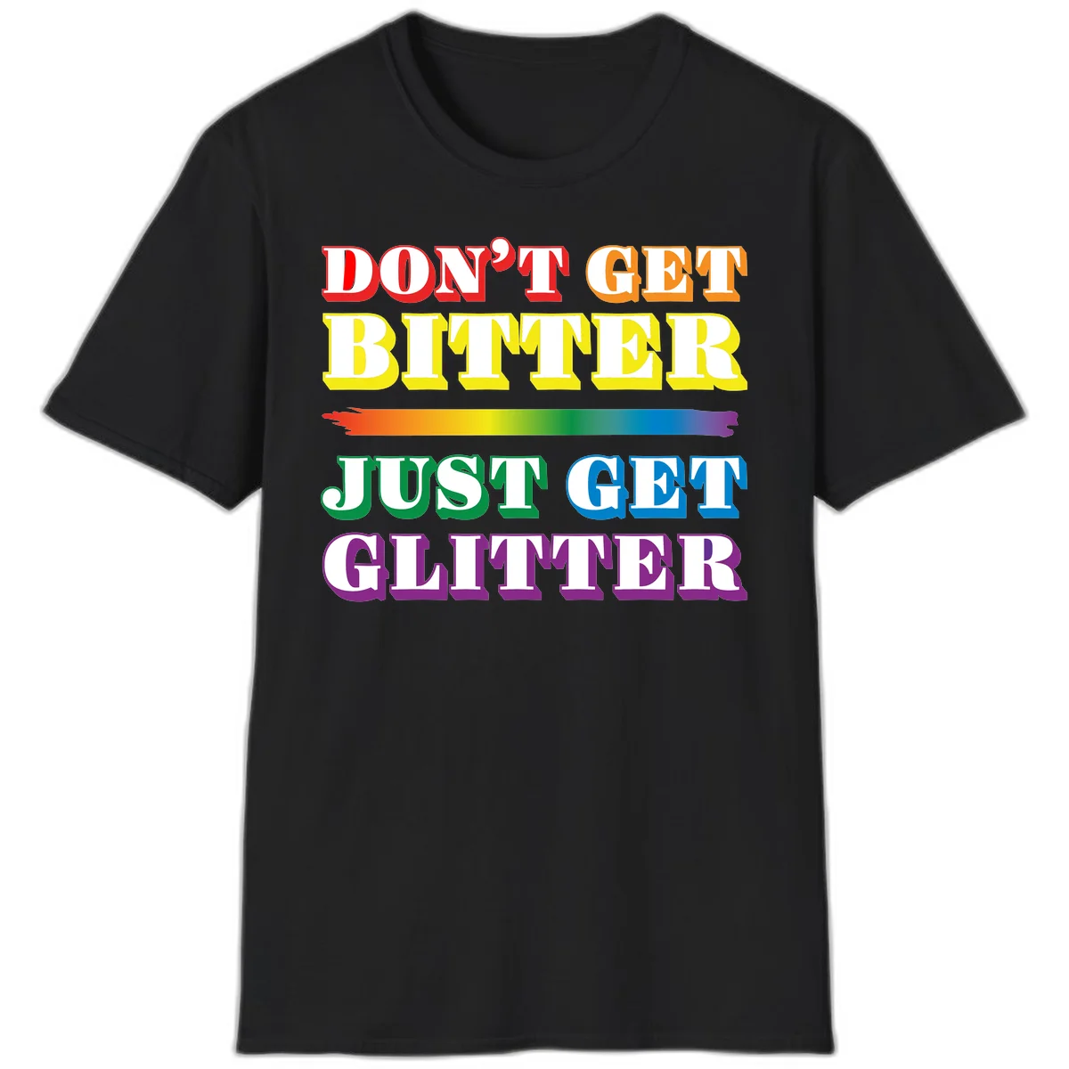 Colorful don't get bitter just get glitter pride design with rainbow gradient brush stroke and bold typography in red, orange, yellow, green, blue, and purple text in Black