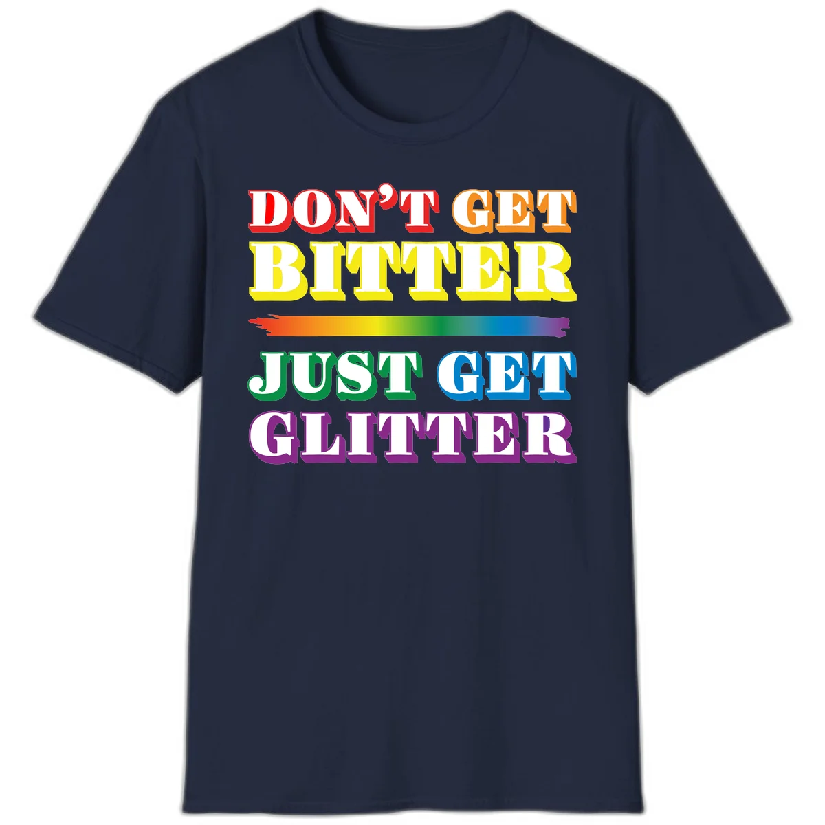 Colorful don't get bitter just get glitter pride design with rainbow gradient brush stroke and bold typography in red, orange, yellow, green, blue, and purple text in Navy