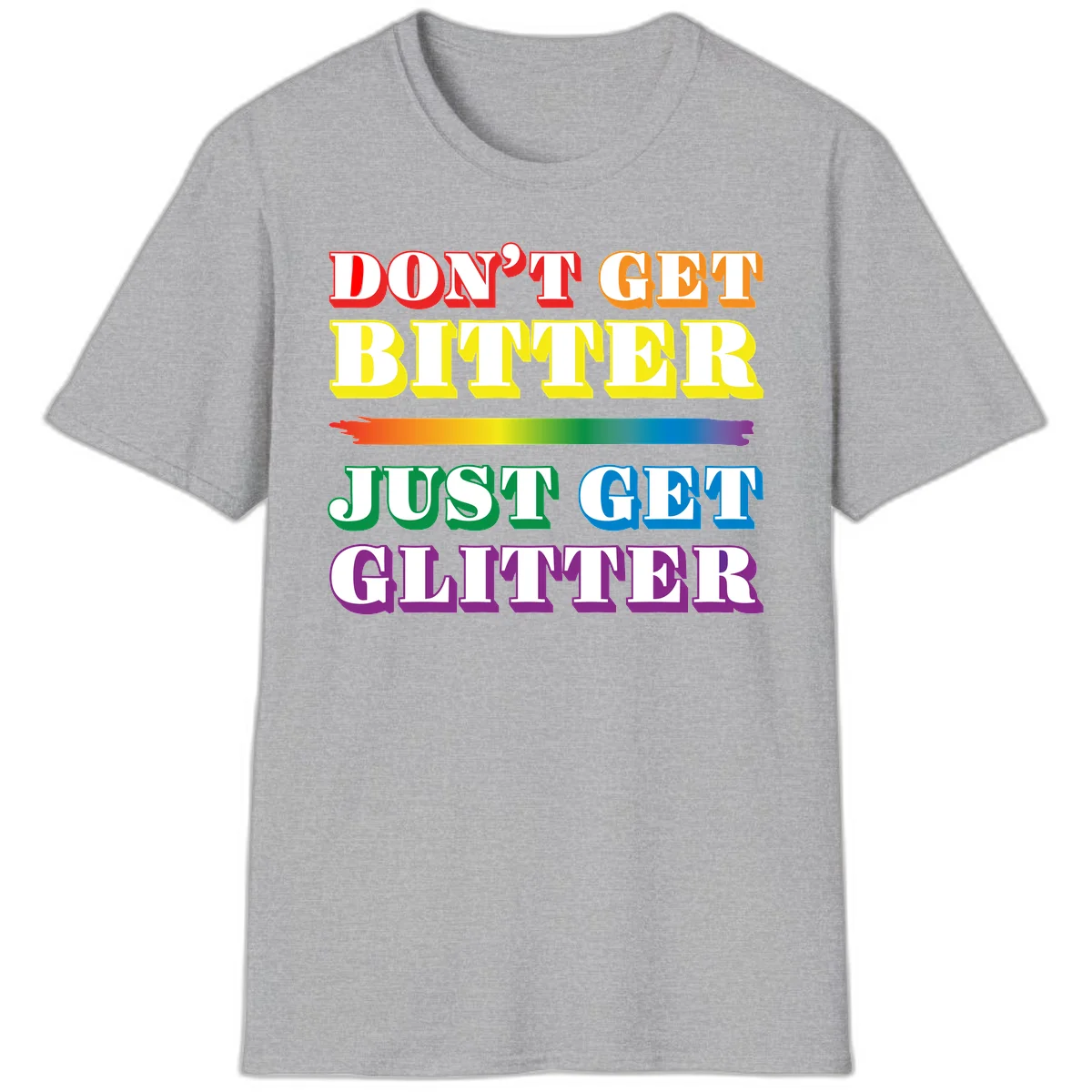 Colorful don't get bitter just get glitter pride design with rainbow gradient brush stroke and bold typography in red, orange, yellow, green, blue, and purple text in Sport Grey