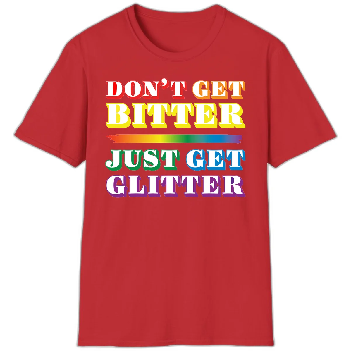 Colorful don't get bitter just get glitter pride design with rainbow gradient brush stroke and bold typography in red, orange, yellow, green, blue, and purple text in Red