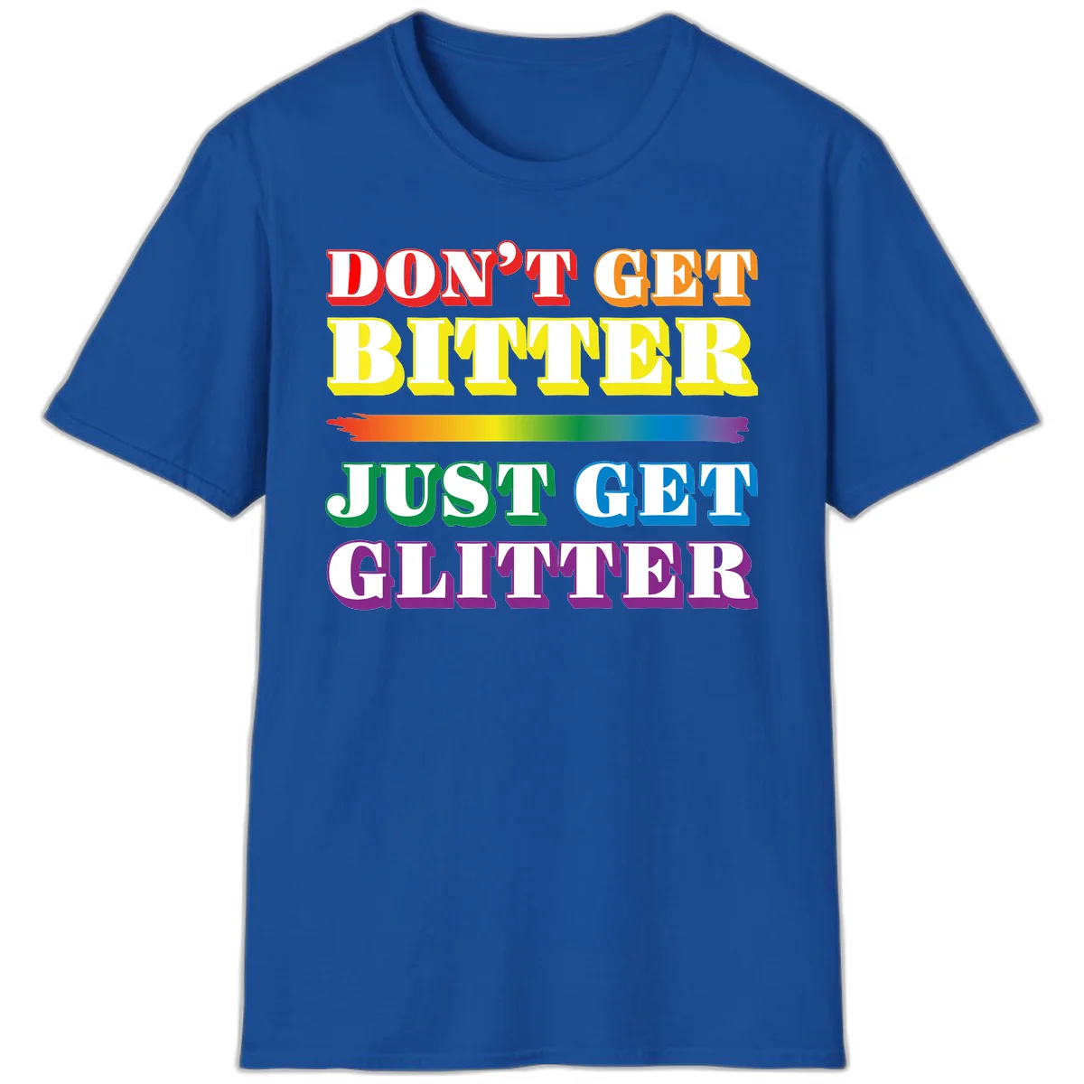 Colorful don't get bitter just get glitter pride design with rainbow gradient brush stroke and bold typography in red, orange, yellow, green, blue, and purple text in Royal