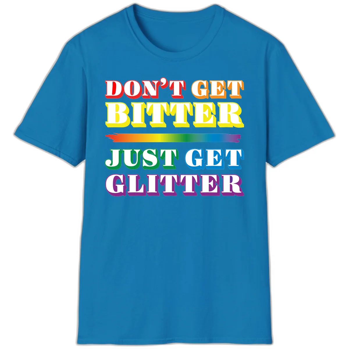 Colorful don't get bitter just get glitter pride design with rainbow gradient brush stroke and bold typography in red, orange, yellow, green, blue, and purple text in Sapphire