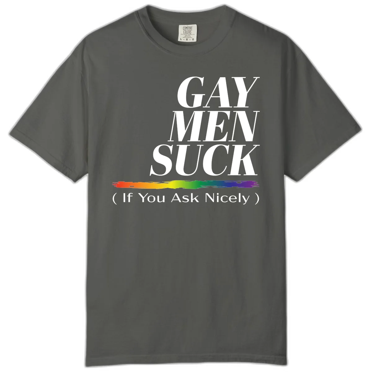 Gay men suck if you ask nicely pride design with white text and rainbow paint stroke accent on gray background in Pepper